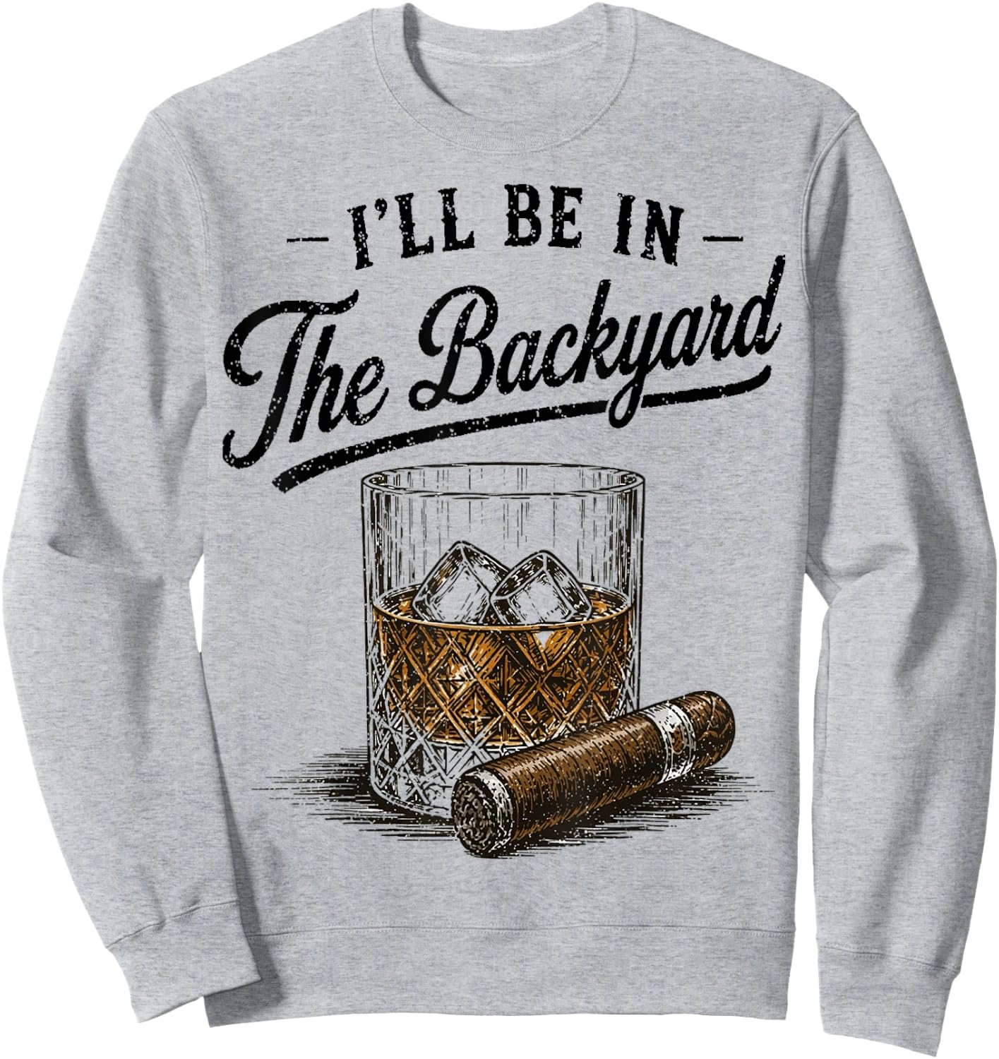 I’ll Be in The Backyard. Vintage Art Drinking Theme Sweatshirt - Sweatshirt | Ash