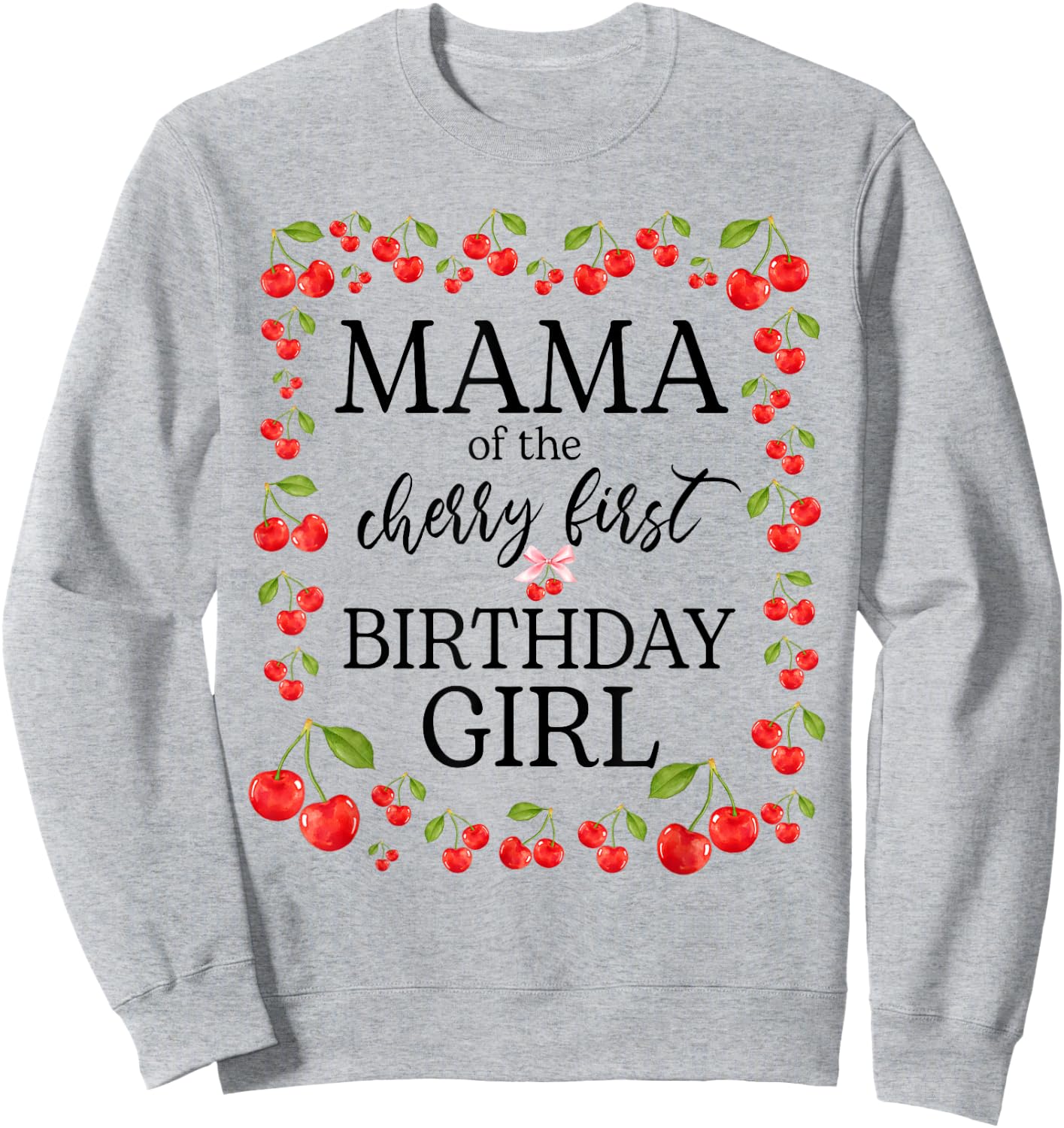 Mama of The Cherry First Birthday Girl Sweet One Cherry Sweatshirt - Sweatshirt | Ash