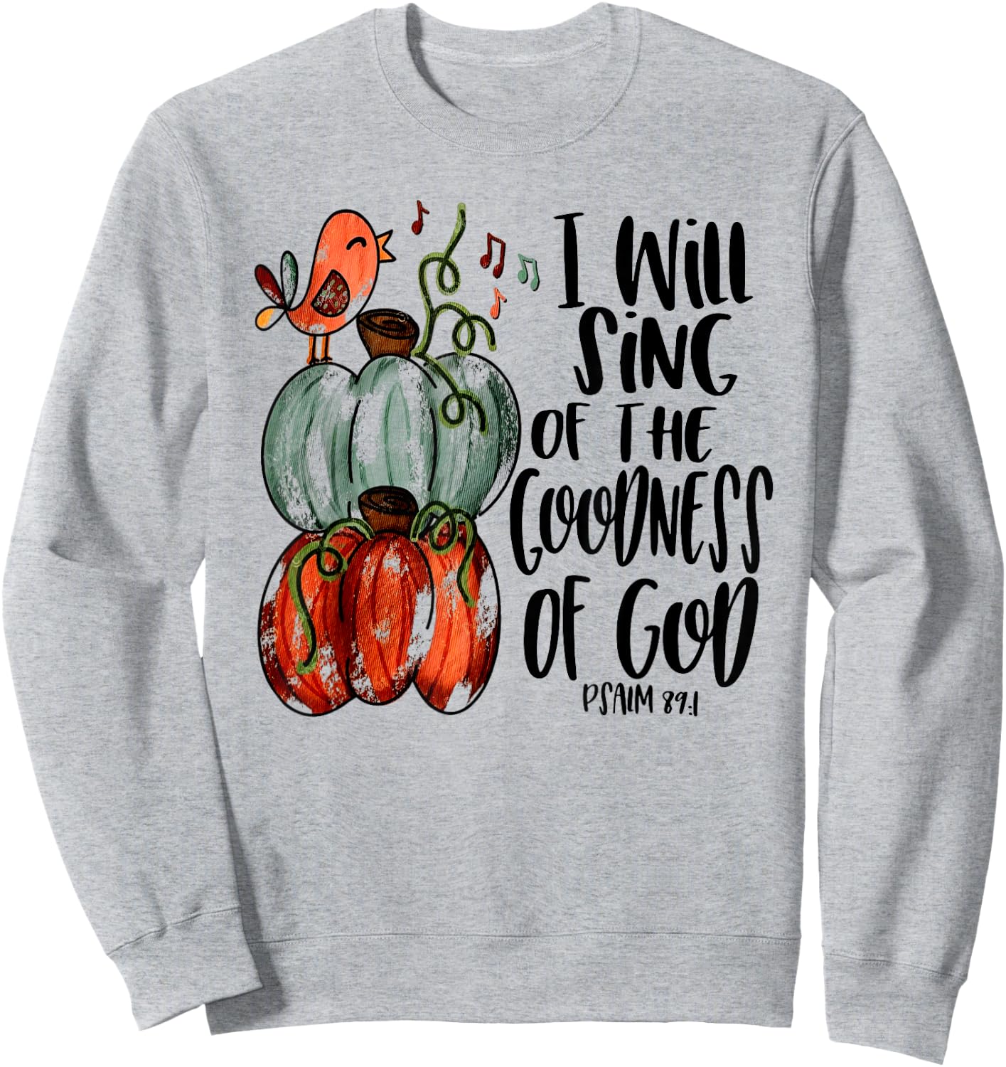I Will Sing Of The Goodness Of God Bird Christian Sweatshirt - Sweatshirt | Ash