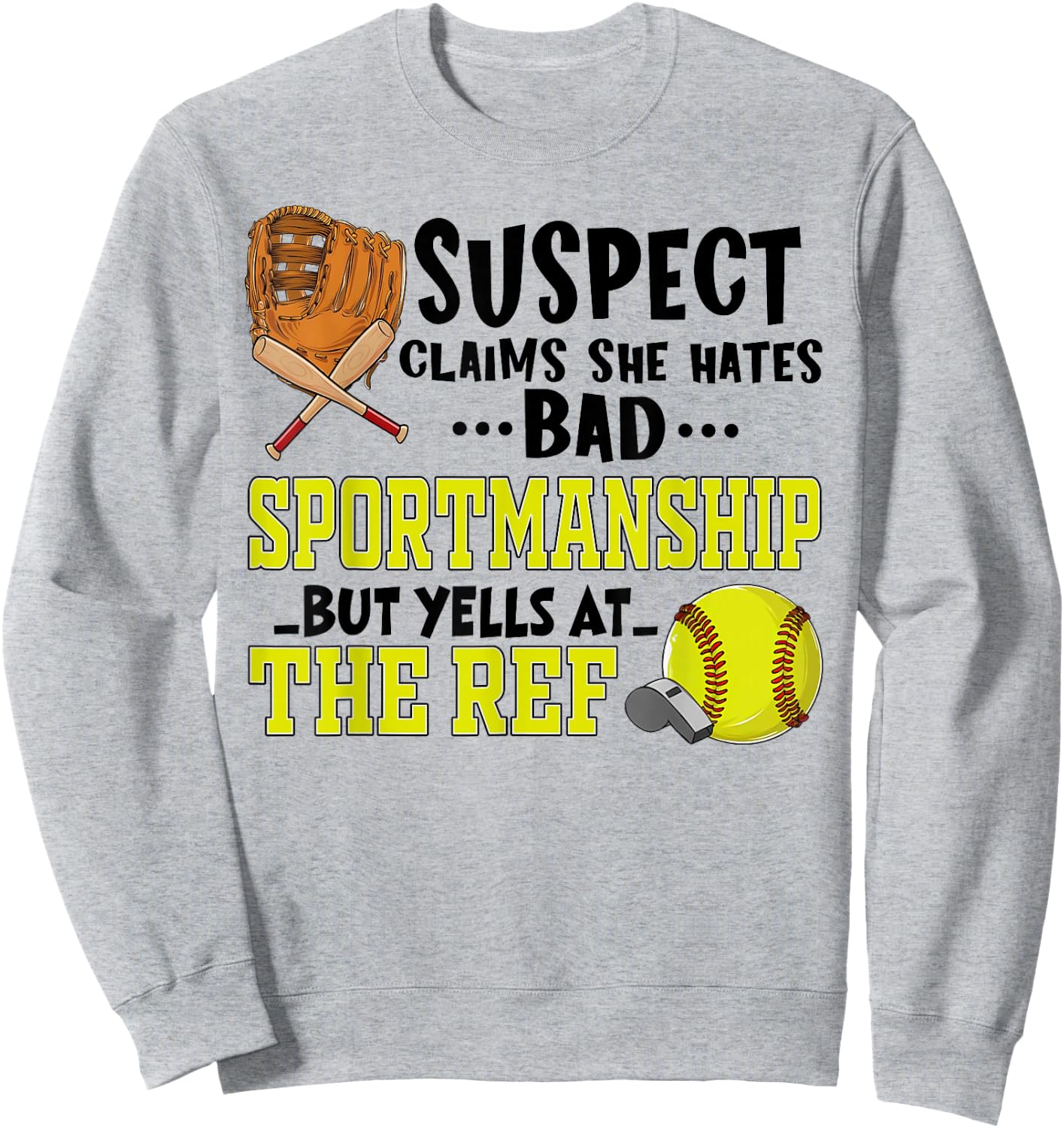 Softball Suspect Claims She Hates Bad Sportsmanship Quote Sweatshirt - Sweatshirt | Ash