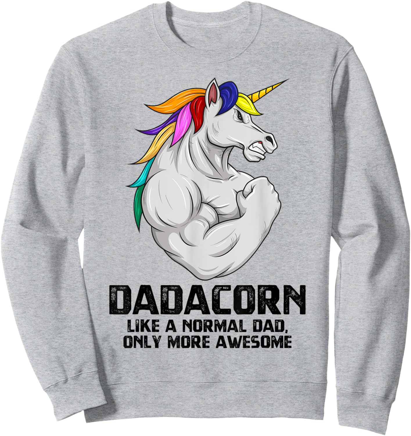 Dadacorn Muscle Dad Unicorn Fathers Day Funny Gift Sweatshirt - Sweatshirt | Ash