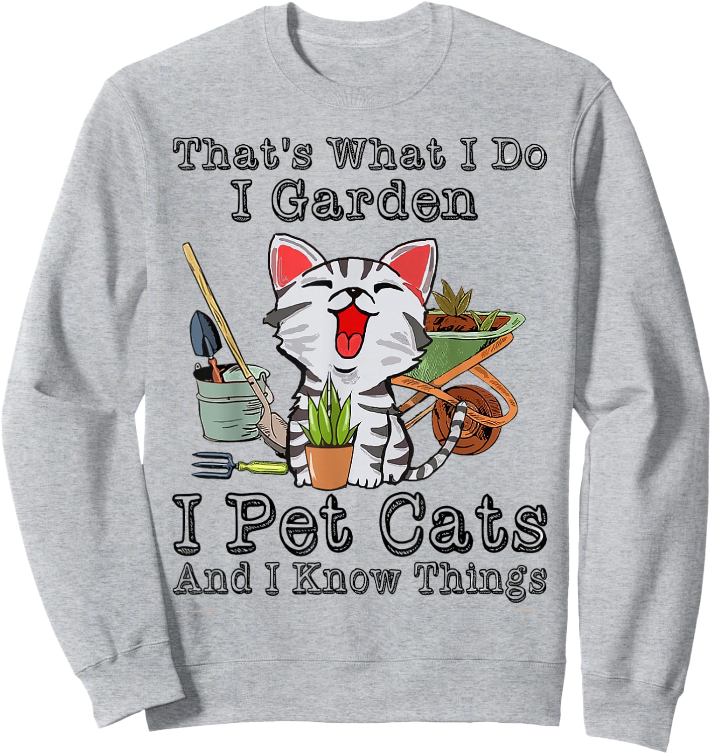 That's What I Do I Garden I Pet Cats Sweatshirt - Sweatshirt | Ash