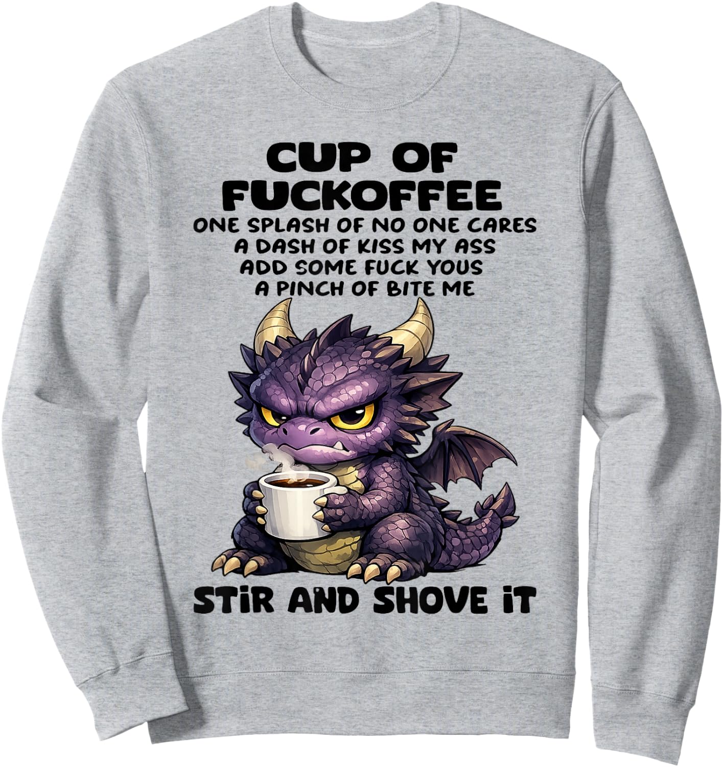 Dragon - Cup of Fuckoffee One Splash of No One Cares Sweatshirt - Sweatshirt | Ash