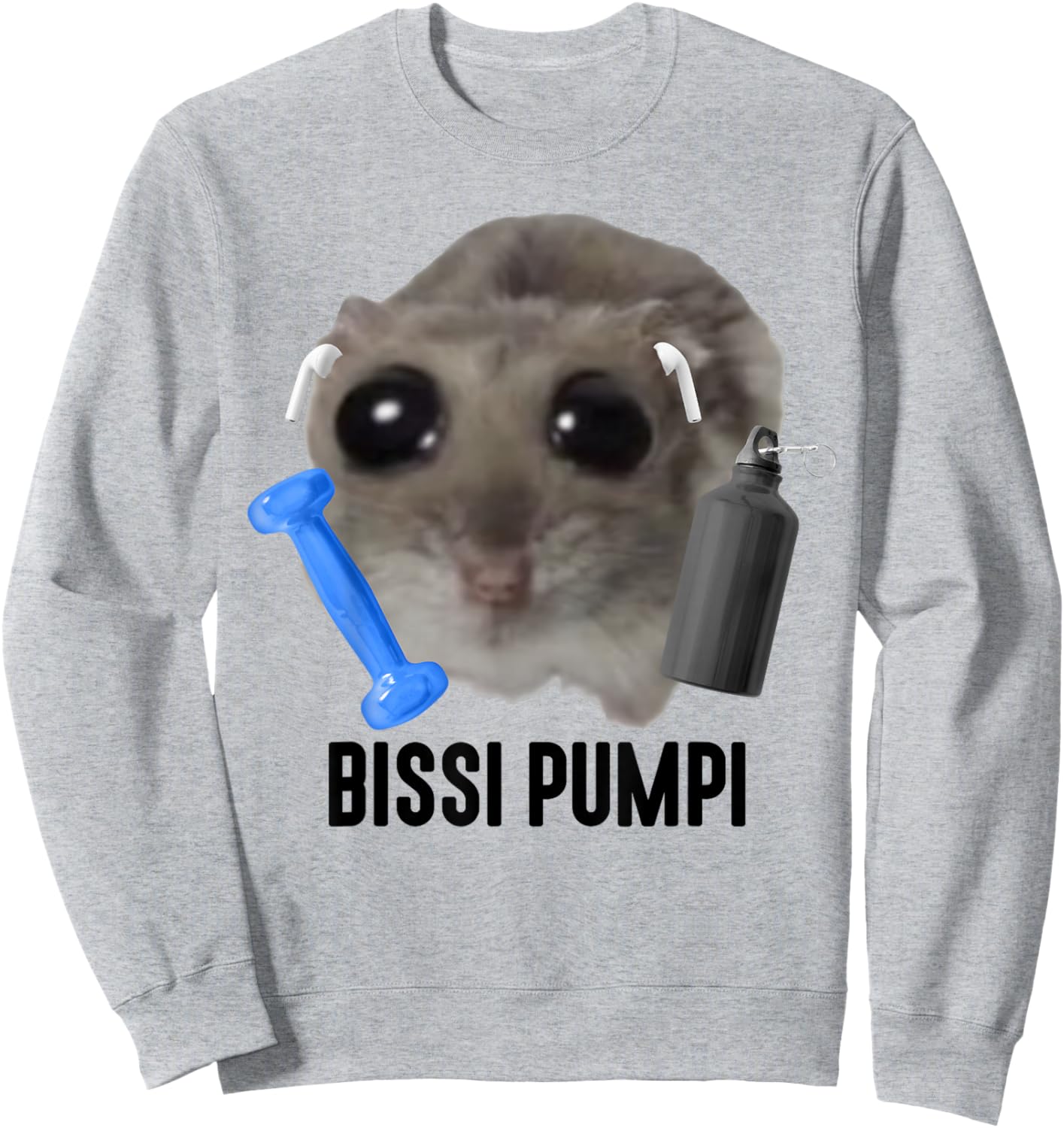 BISSI PUMPI X Sad Hamster Meme - Fitness Gym Sport Training Sweatshirt - Sweatshirt | Ash