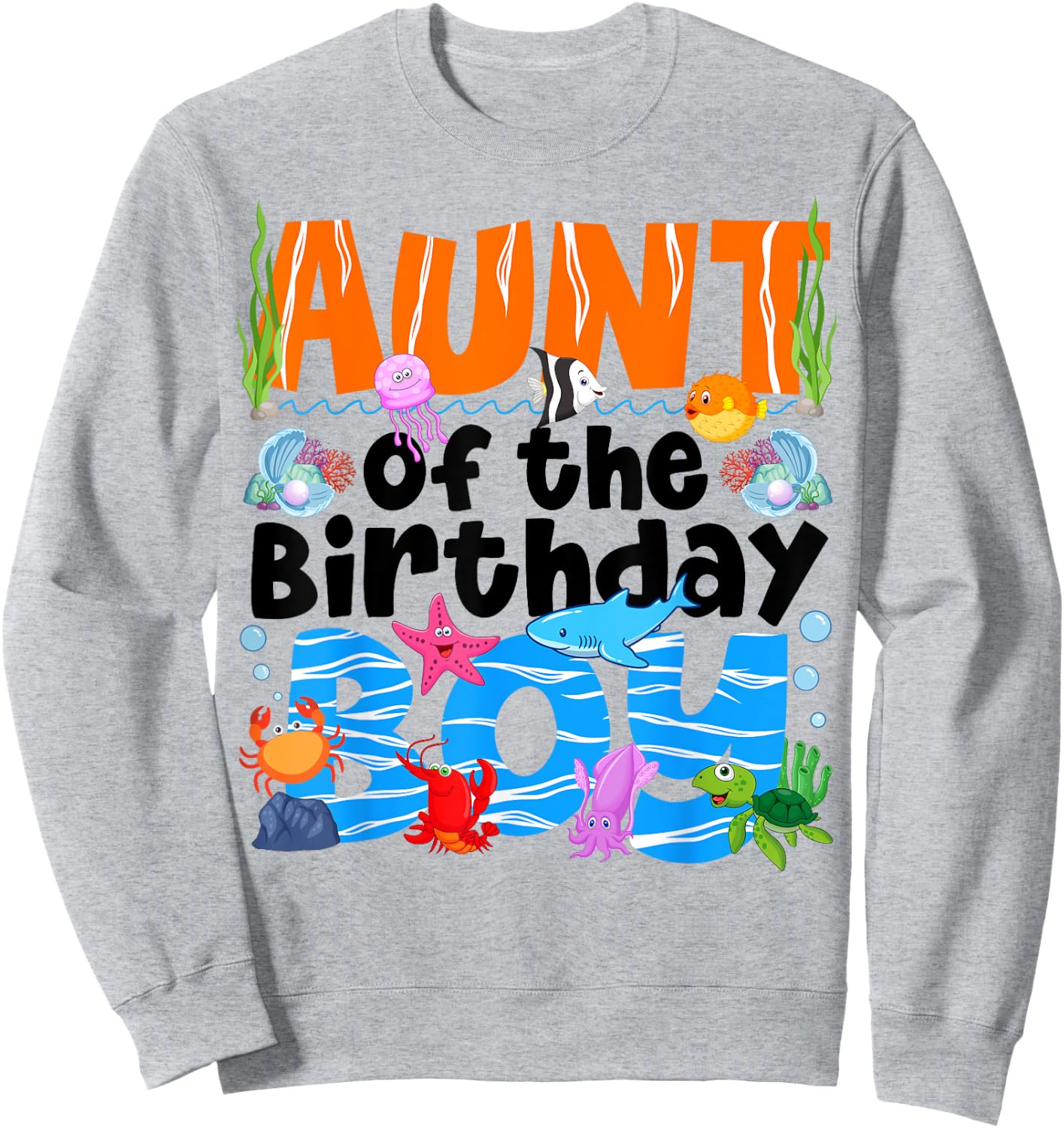 Aunt Under Sea Birthday Party Boys Ocean Sea Animals Themed Sweatshirt - Sweatshirt | Ash