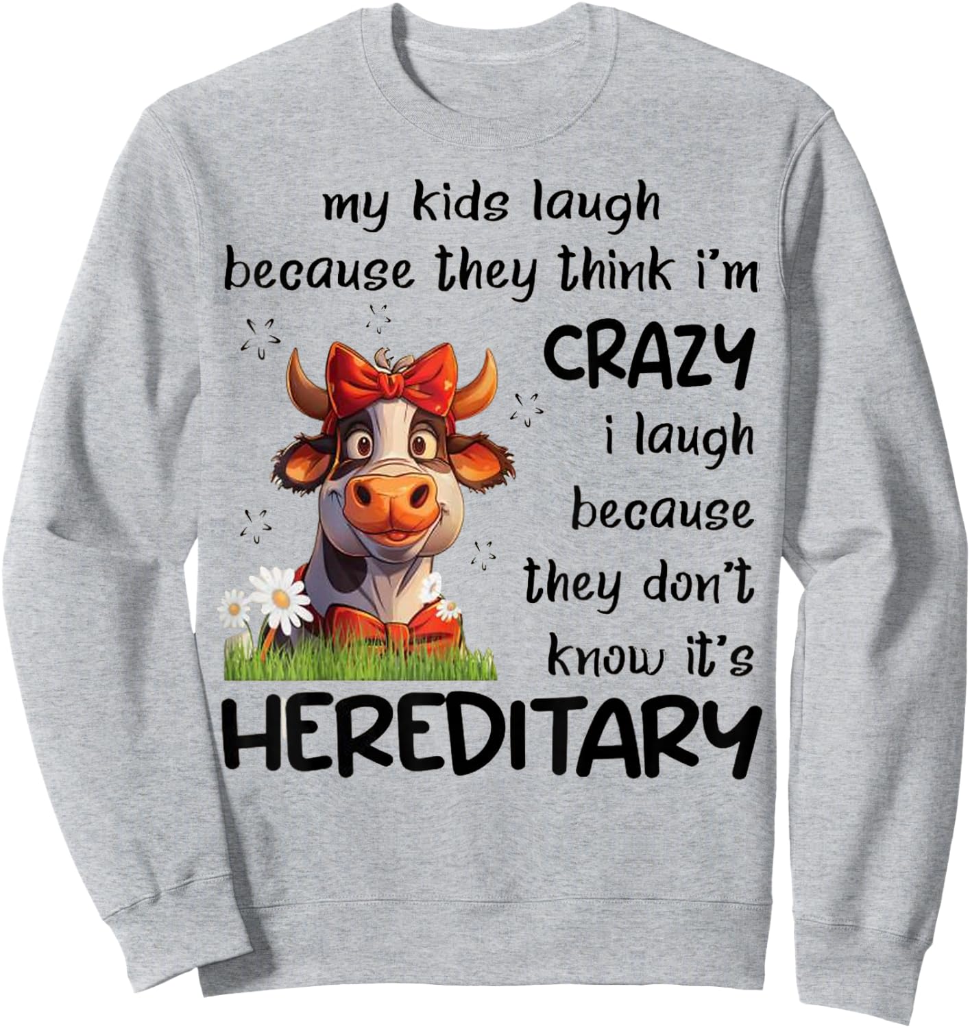 My Kids Laugh Because They Think I'm Crazy I Laugh Because Sweatshirt - Sweatshirt | Ash