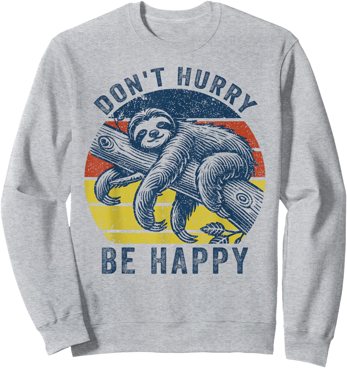 Funny Sloth Dont Hurry Be Happy Sloth lover Men Women Kids Sweatshirt - Sweatshirt | Ash