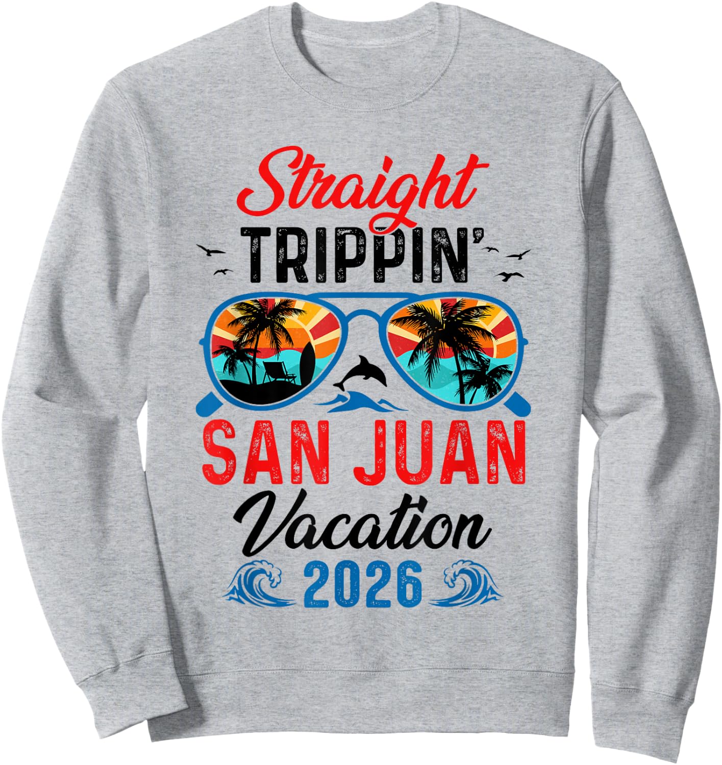 Straight Trippin San Juan Vacation 2026 Family Matching Sweatshirt - Sweatshirt | Ash