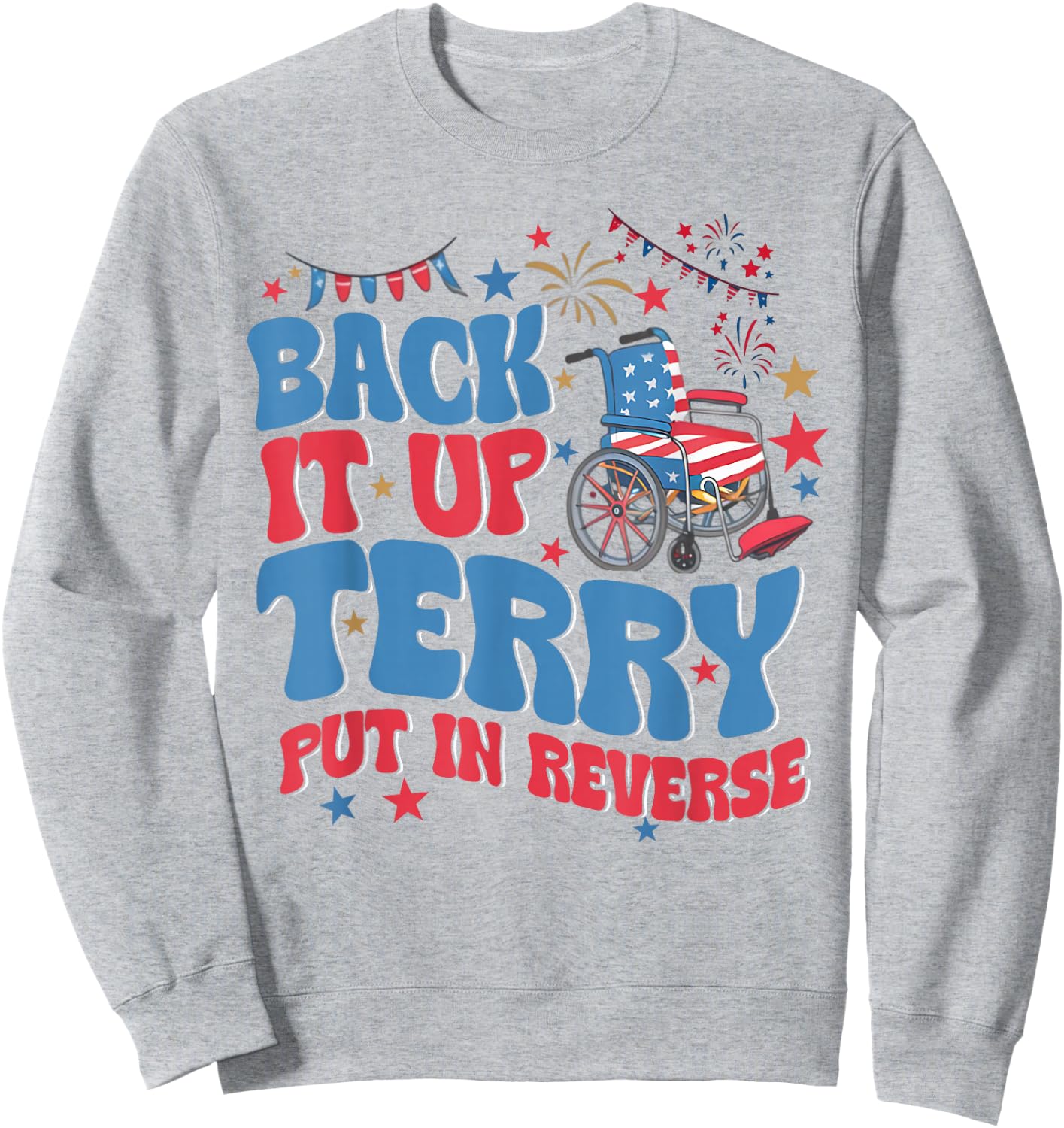 Funny 4th July Back it up terry 4th of July Sweatshirt - Sweatshirt | Ash