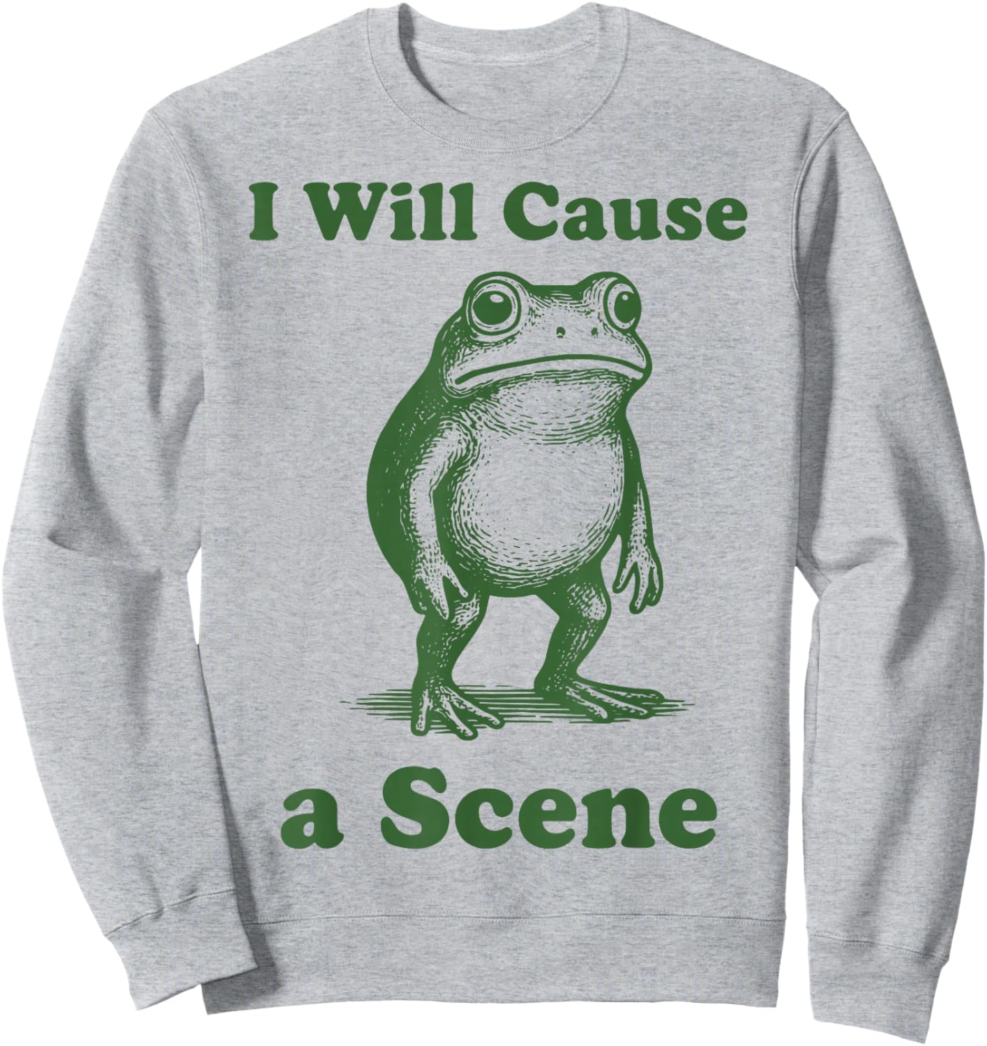 I Will Cause A Scene Sweatshirt - Sweatshirt | Ash