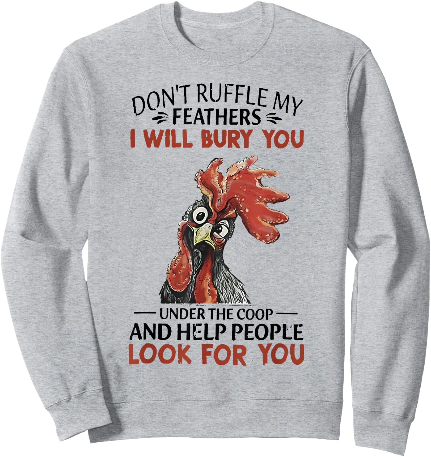 Don't Ruffle My Feathers I Will Bury You Crazy Chicken Sweatshirt - Sweatshirt | Ash