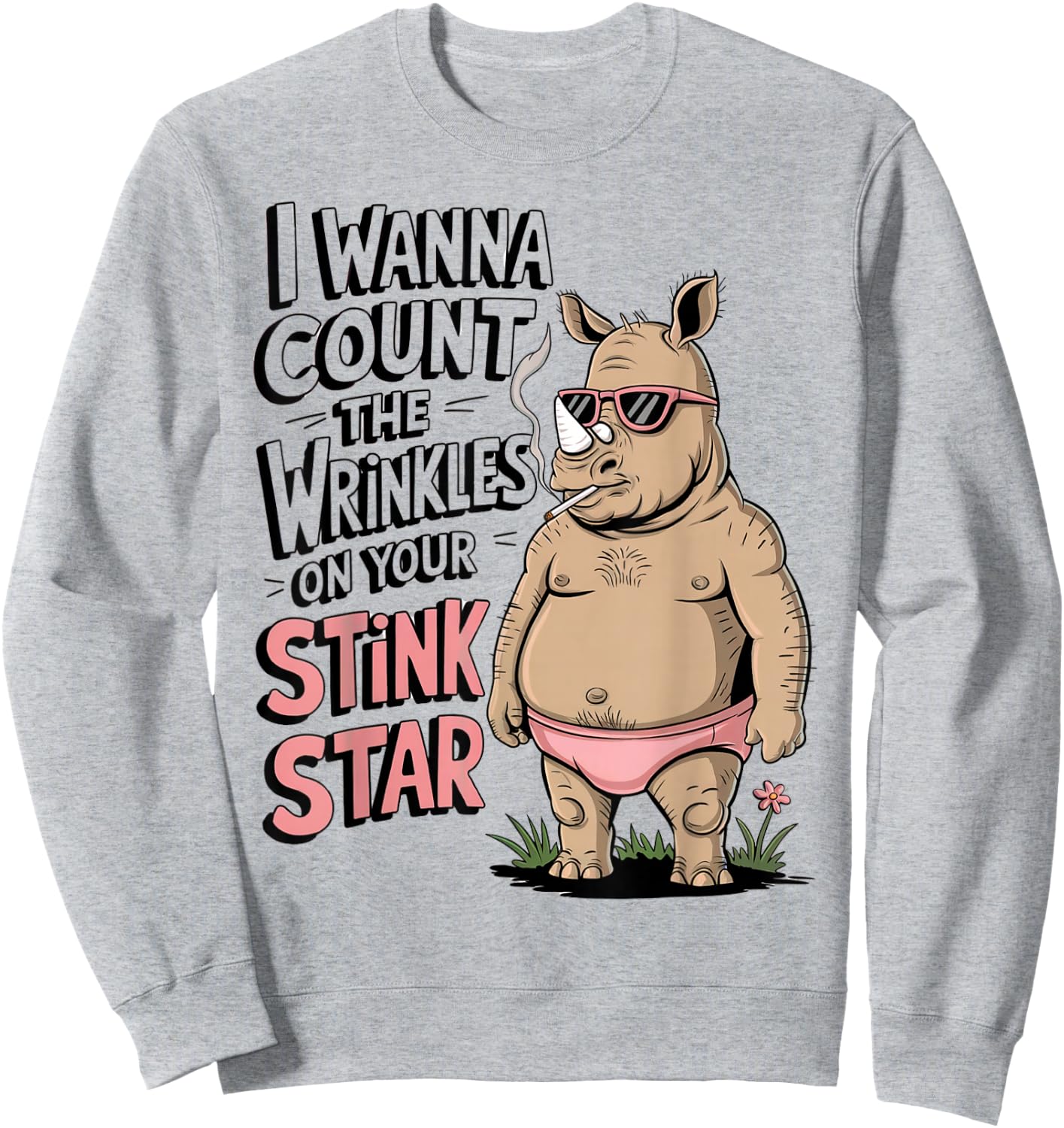 Funny Rhino I Wanna Count The Wrinkles On Your Stink Star Sweatshirt - Sweatshirt | Ash