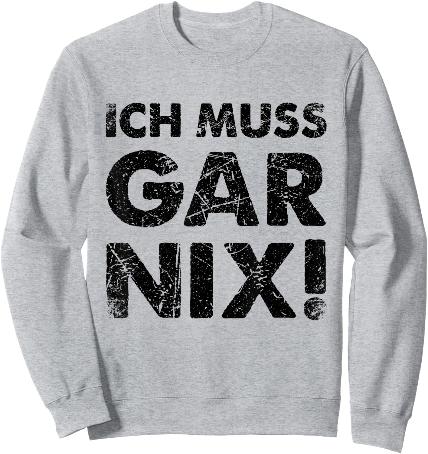 Ich Muss Gar Nichts Ich Muss Gar Nix , White, s Sweatshirt - Sweatshirt | Ash