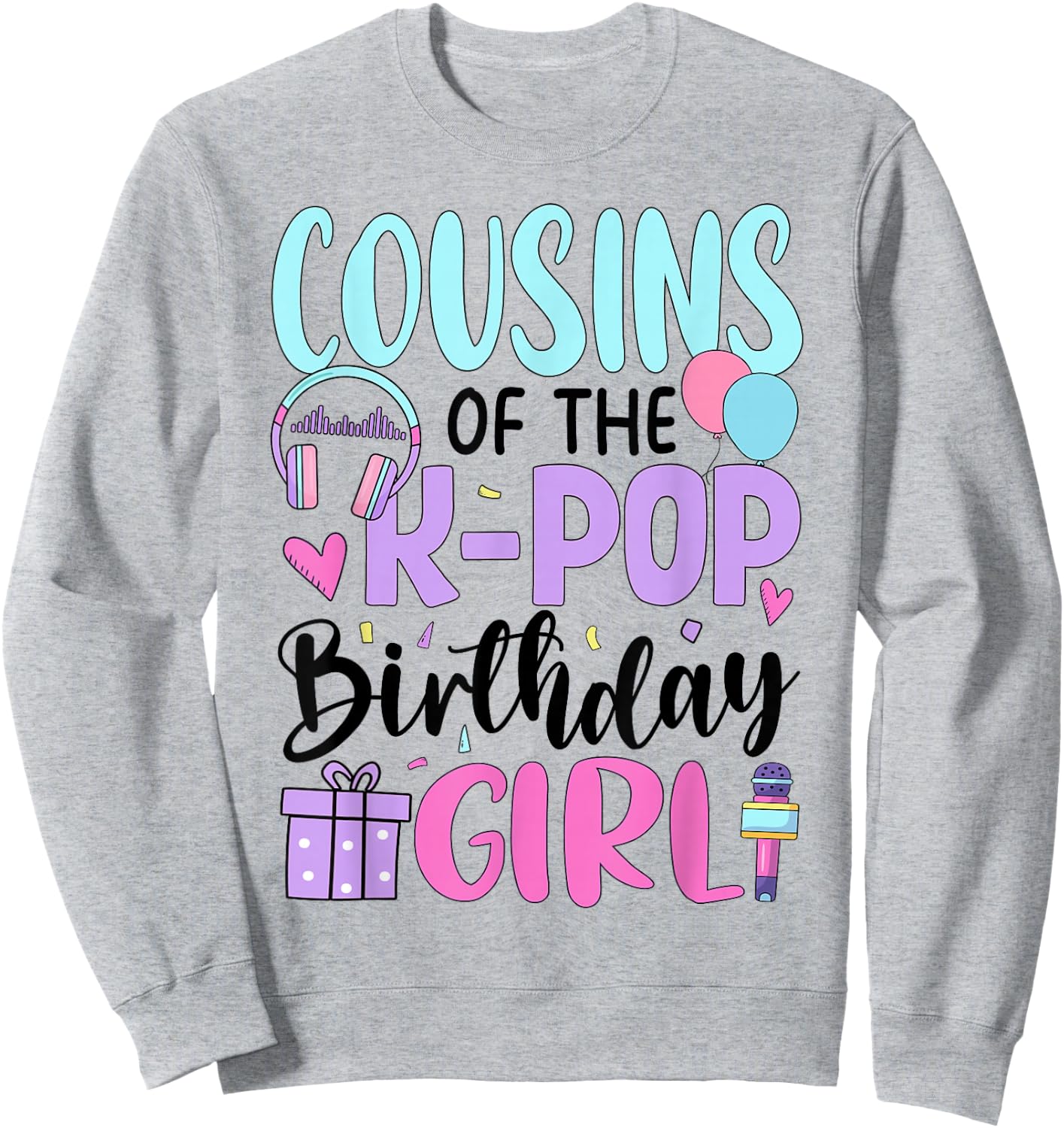 Cousins of The K-Pop Birthday Girl Sweatshirt - Sweatshirt | Ash