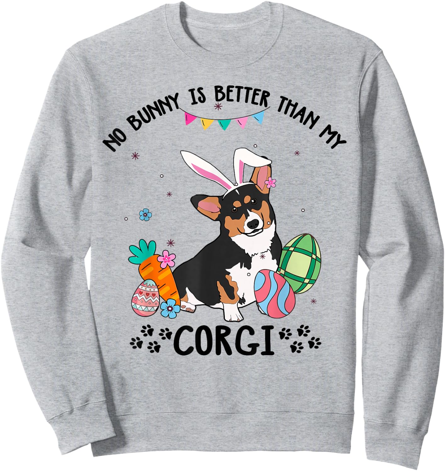 No Bunny Is Better Than My Tricolor Corgi Dog Easter Day Sweatshirt - Sweatshirt | Ash