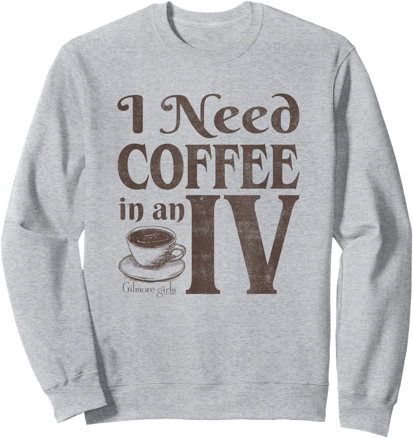 Gilmore Girls I Need Coffee In An I.V. Distressed Quote Logo Sweatshirt - Sweatshirt | Ash