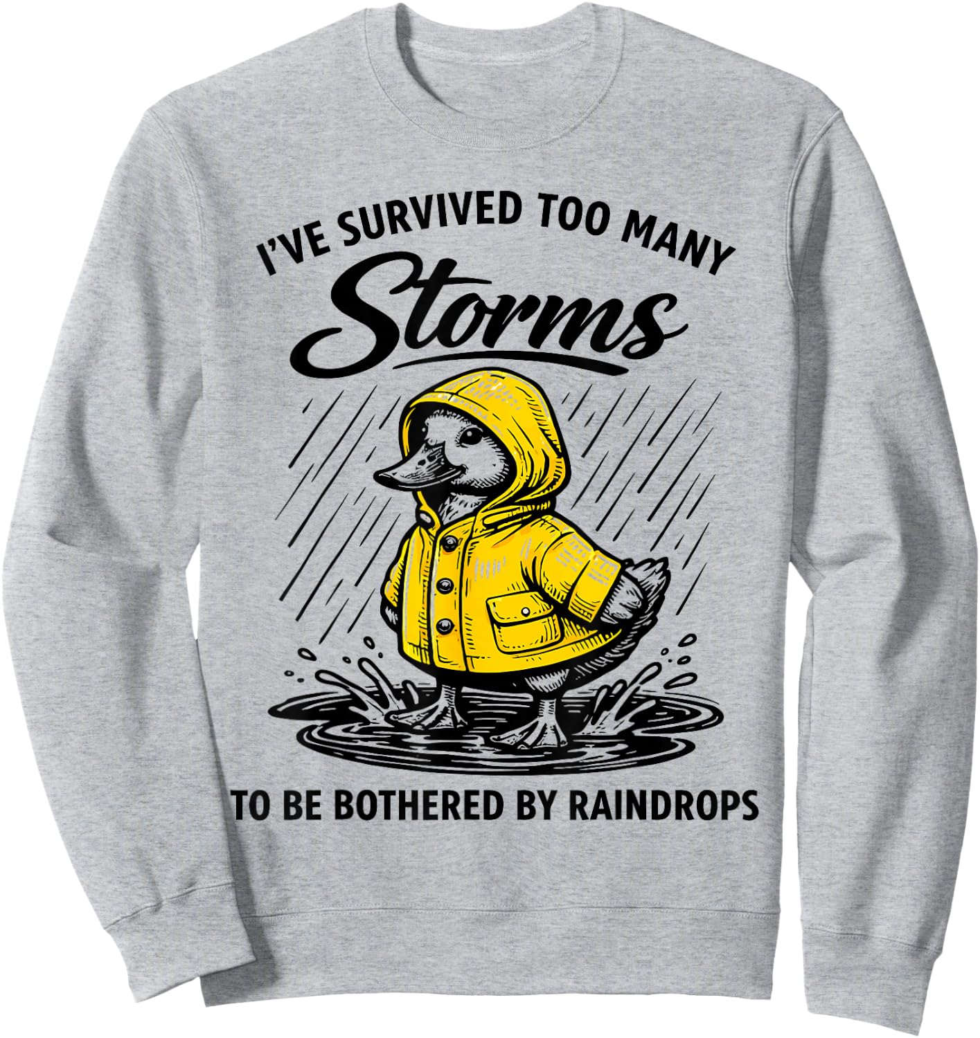 Survived Many Storms Duck Raincoat Resilience Sweatshirt - Sweatshirt | Ash