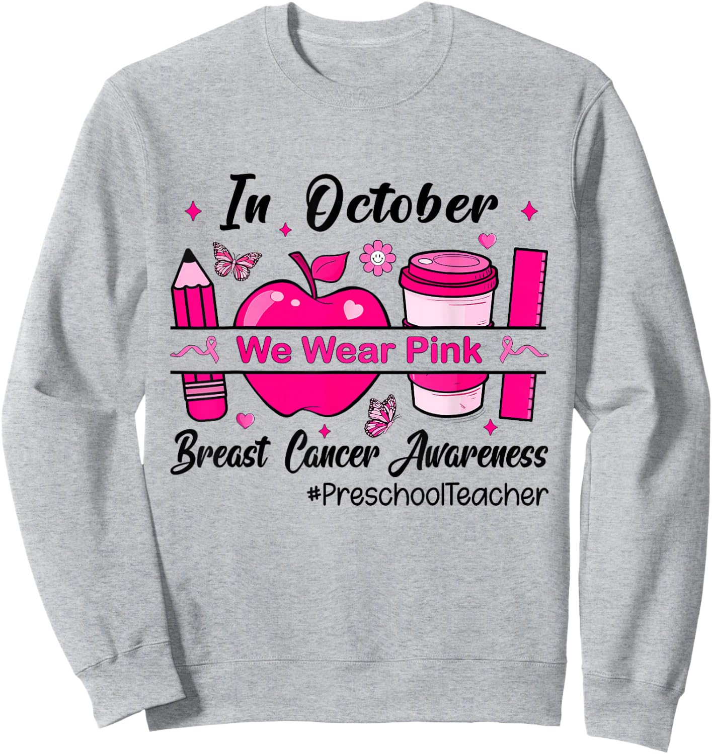 Preschool Teacher In October We Wear Pink Breast Cancer Sweatshirt - Sweatshirt | Ash
