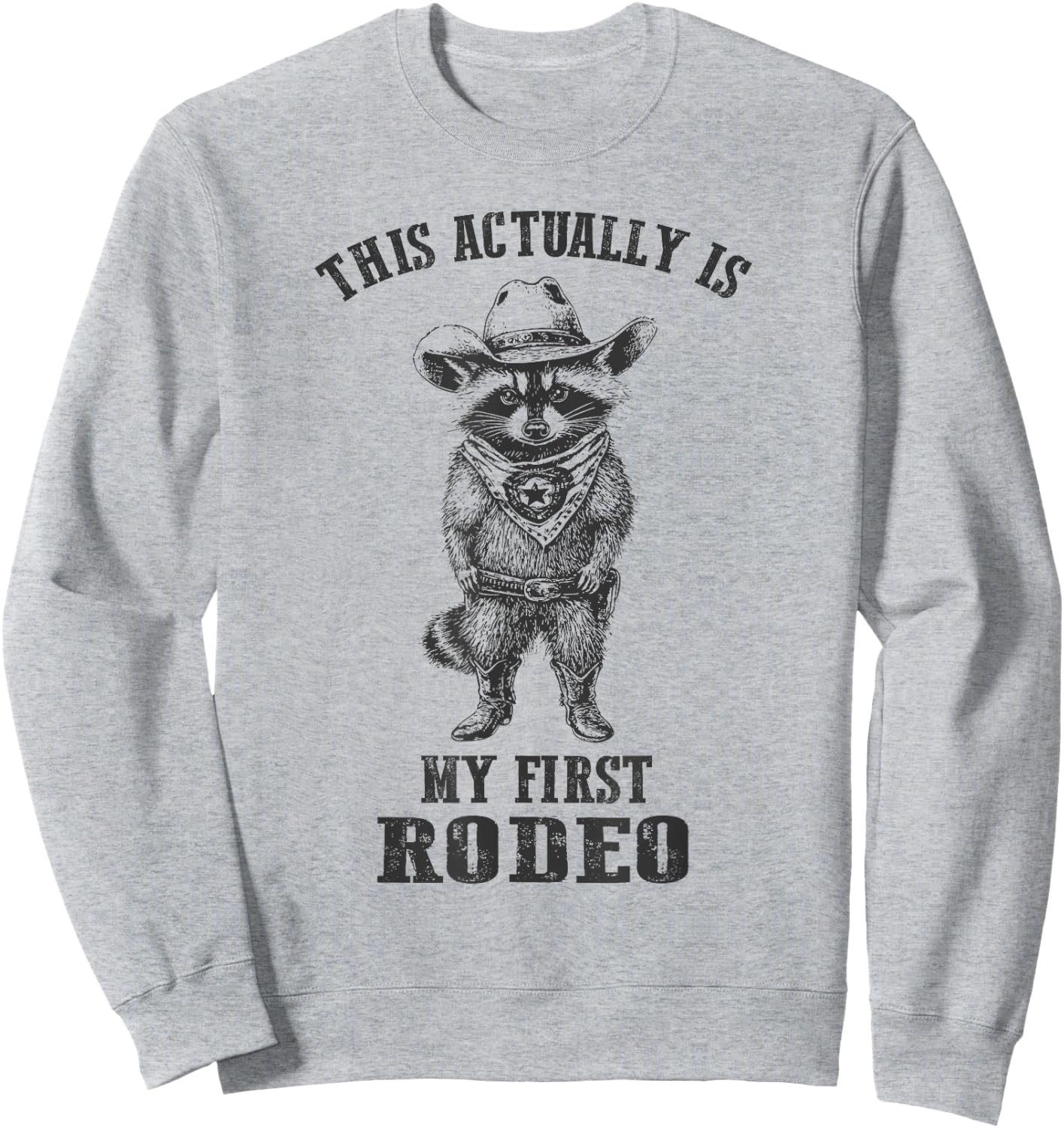 Vintage Cowboy Raccoon Shirt This Actually Is My First Rodeo Sweatshirt - Sweatshirt | Ash