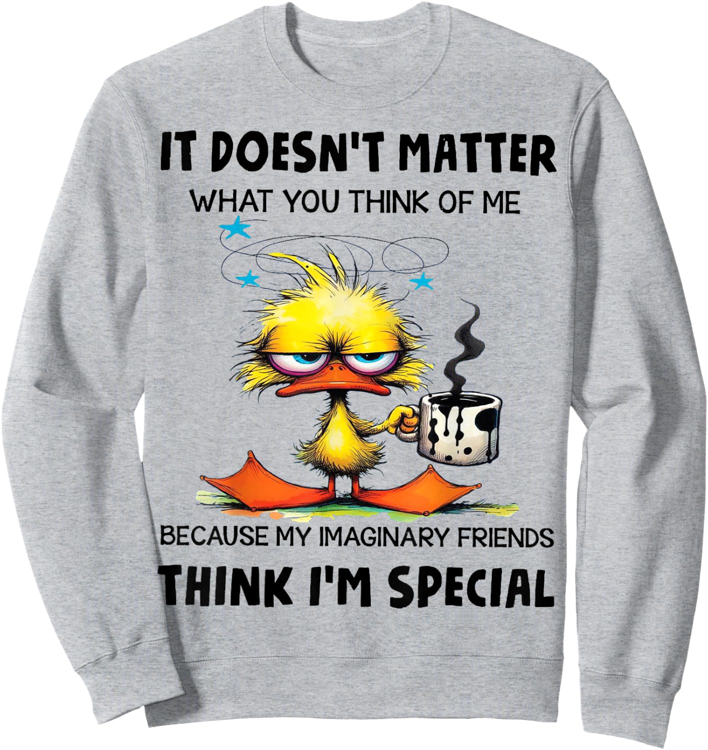 Cute Duck It Doesn't Matter What You Think Of Me Sweatshirt - Sweatshirt | Ash
