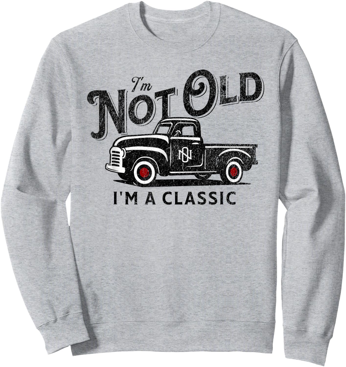 Retro Truck Old Birthday Party Classic Pick-up Funny Birthday Idea Vintage Truck Not Old Classic Sweatshirt - Sweatshirt | Ash