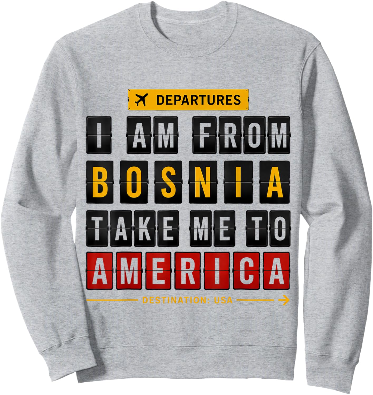 I Am from Bosnia Take Me to America, Bosna, Hercegowina Sweatshirt - Sweatshirt | Ash