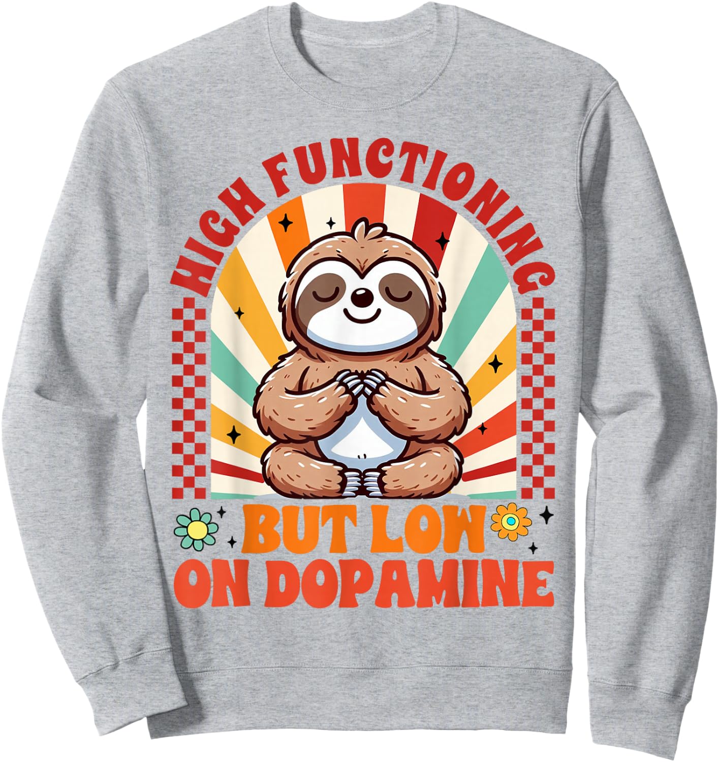 Mental Health ADHD High Functioning But Low On Dopamine Sweatshirt - Sweatshirt | Ash
