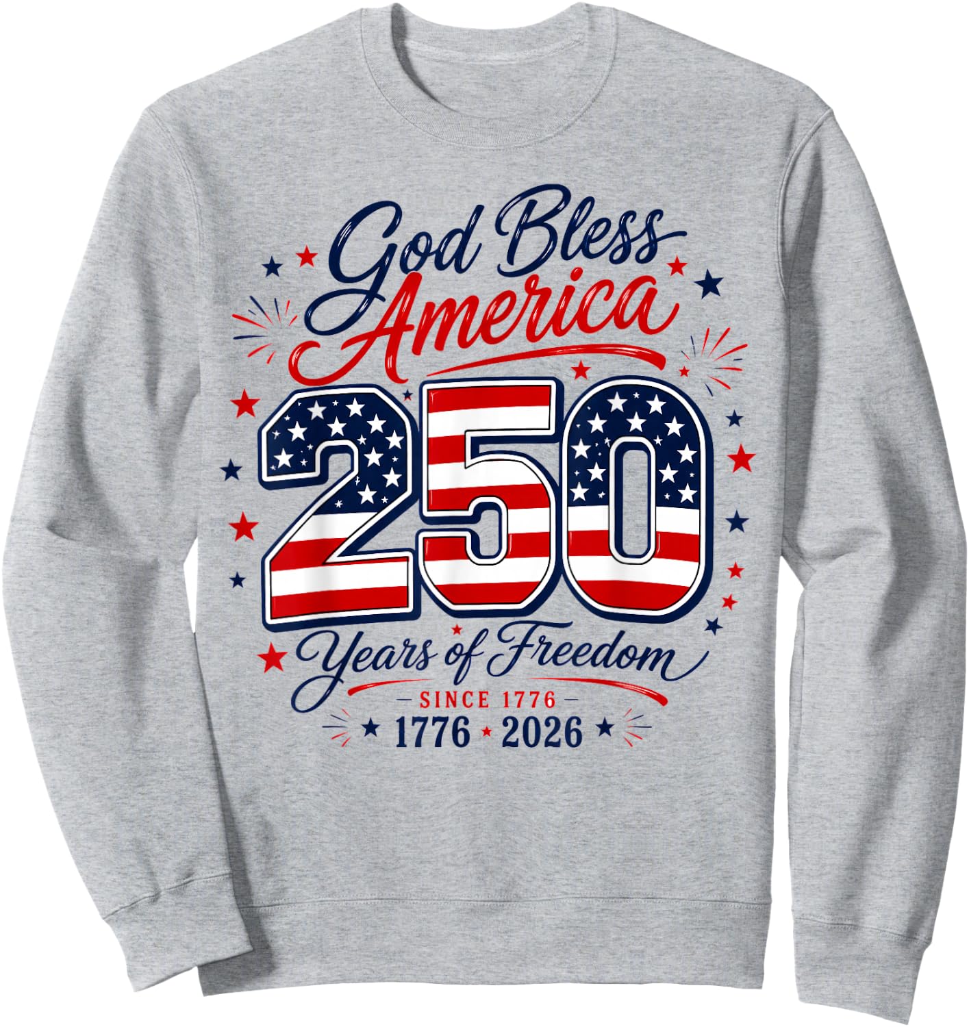 God Bless 250 Years of Freedom 4th of July Sweatshirt - Sweatshirt | Ash