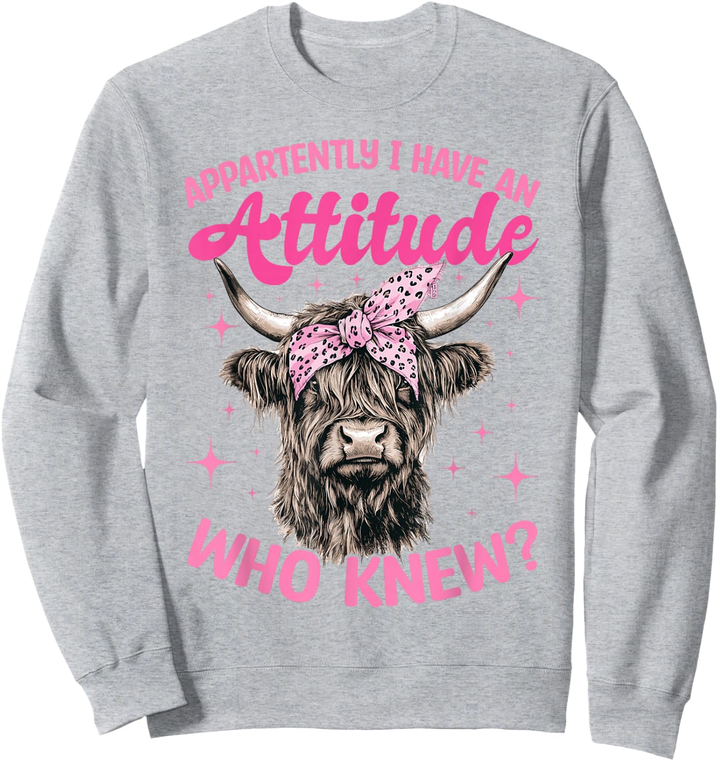 Scottish Highland Cow Apparently I Have An Attitude Who Sweatshirt - Sweatshirt | Ash