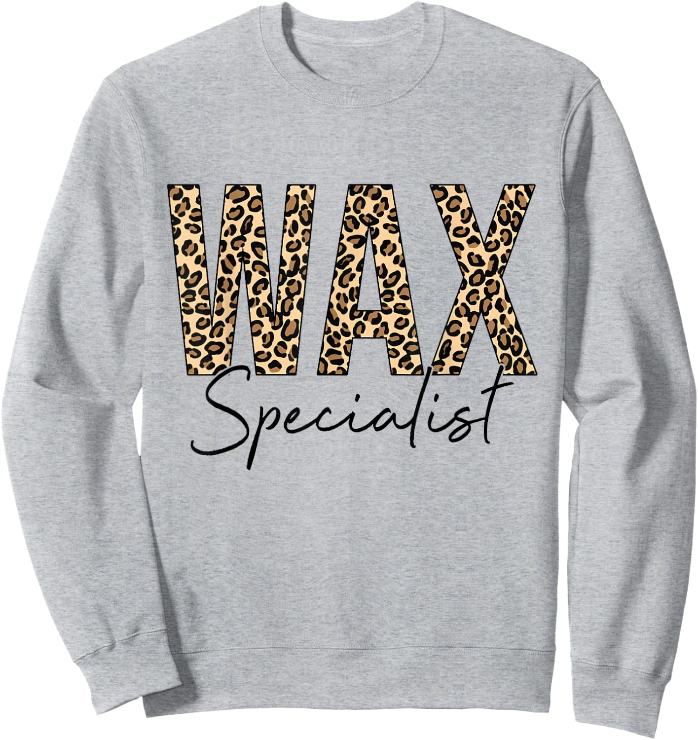 Wax Specialist Wax Esthetician Leopard Waxing Sweatshirt - Sweatshirt | Ash