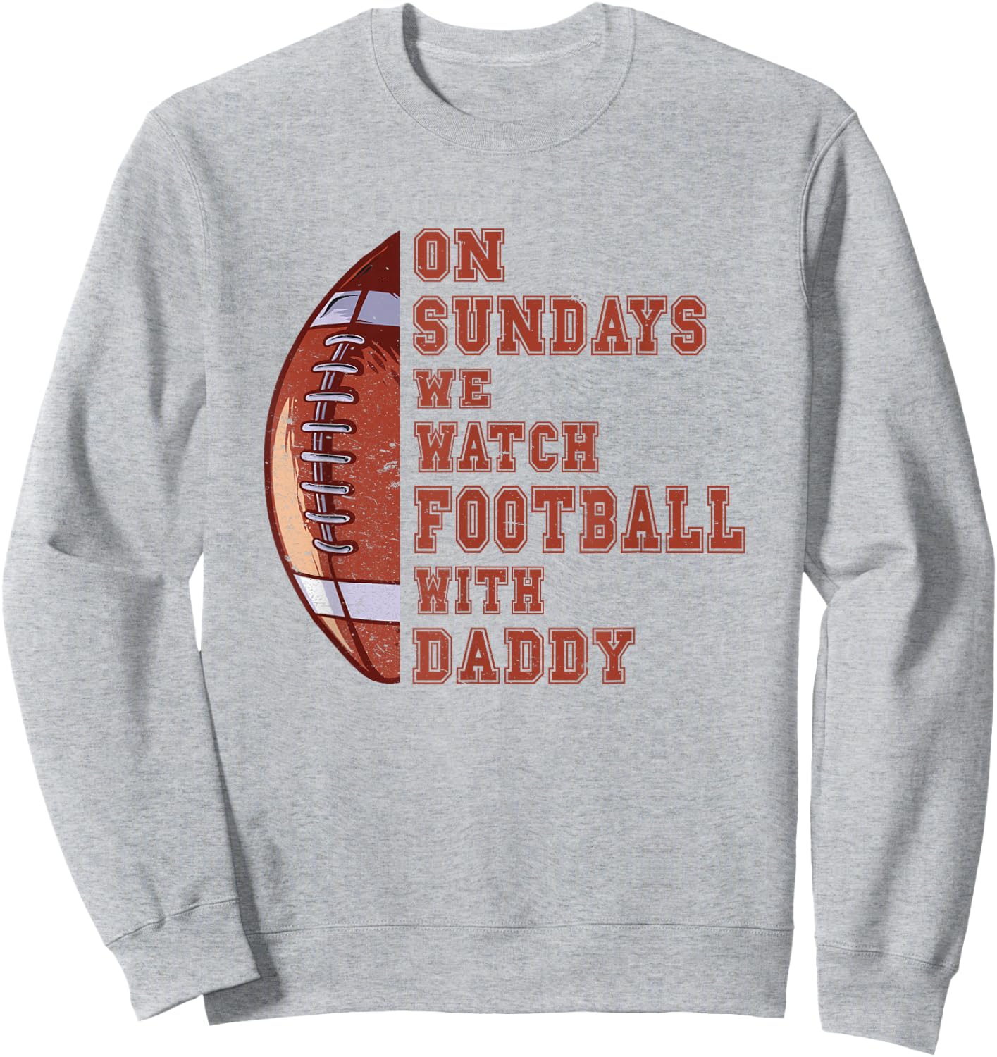 Funny Football On Sundays We Watch Football With Daddy Sweatshirt - Sweatshirt | Ash
