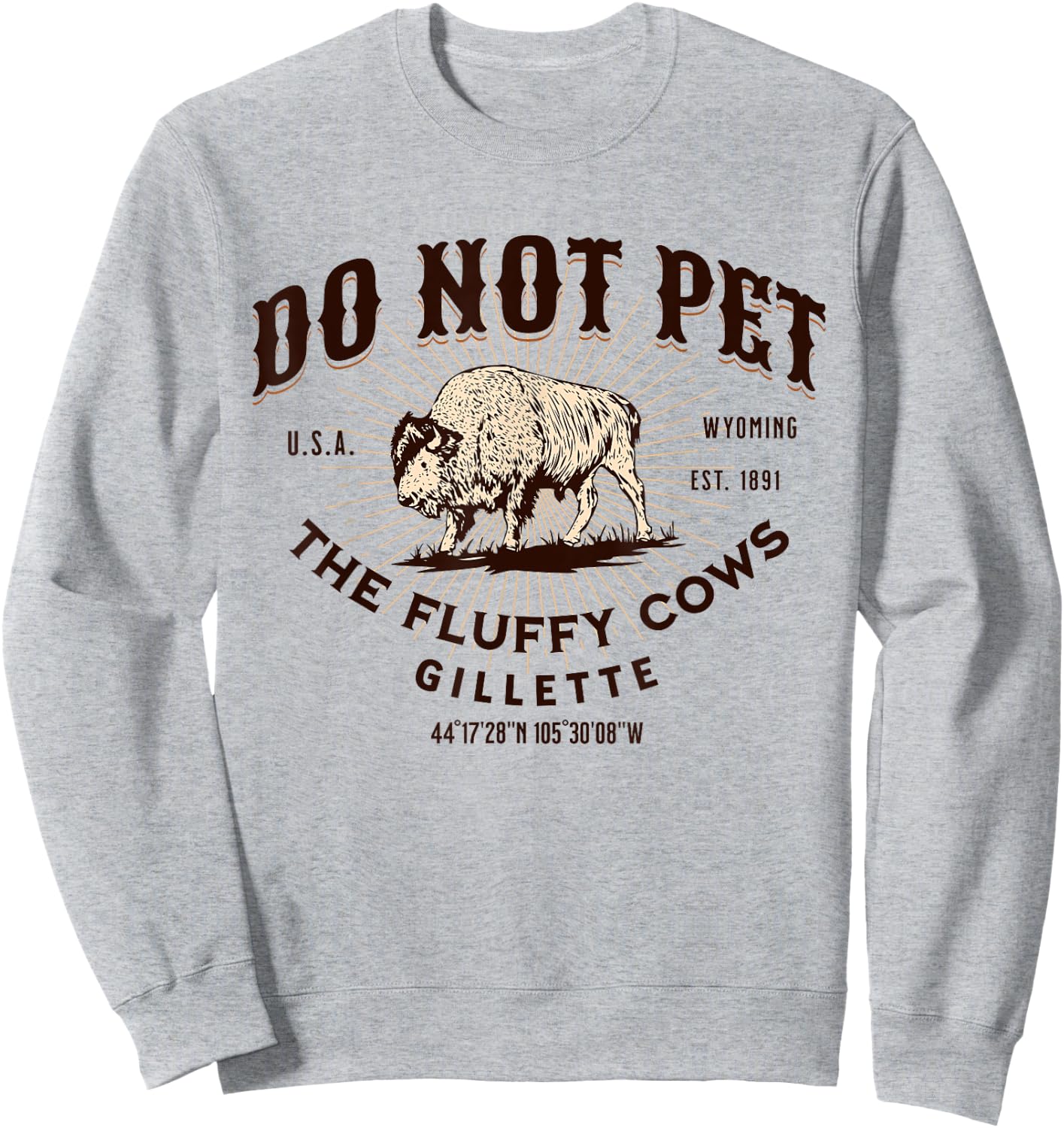 Do Not Pet the Fluffy Cows Gillette Wyoming Funny Bison Sweatshirt - Sweatshirt | Ash
