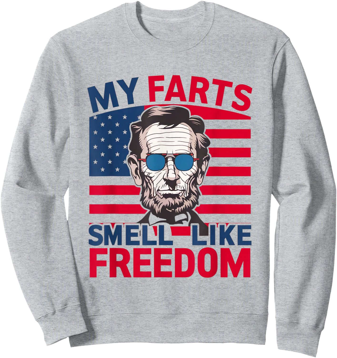 Men's Funny 4th of July My Farts Smell Like Freedom Abraham Sweatshirt - Sweatshirt | Ash