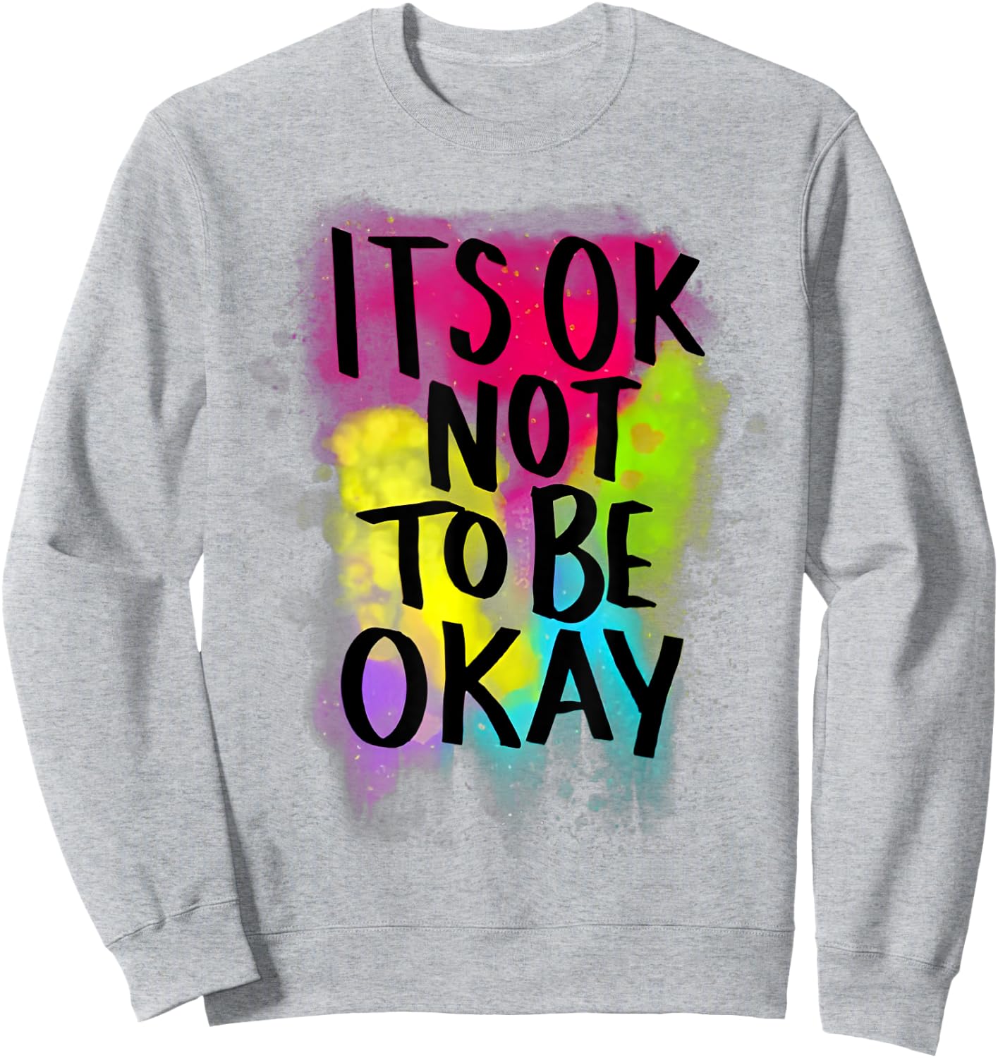 It's Ok Not to Be Ok Sweatshirt - Sweatshirt | Ash
