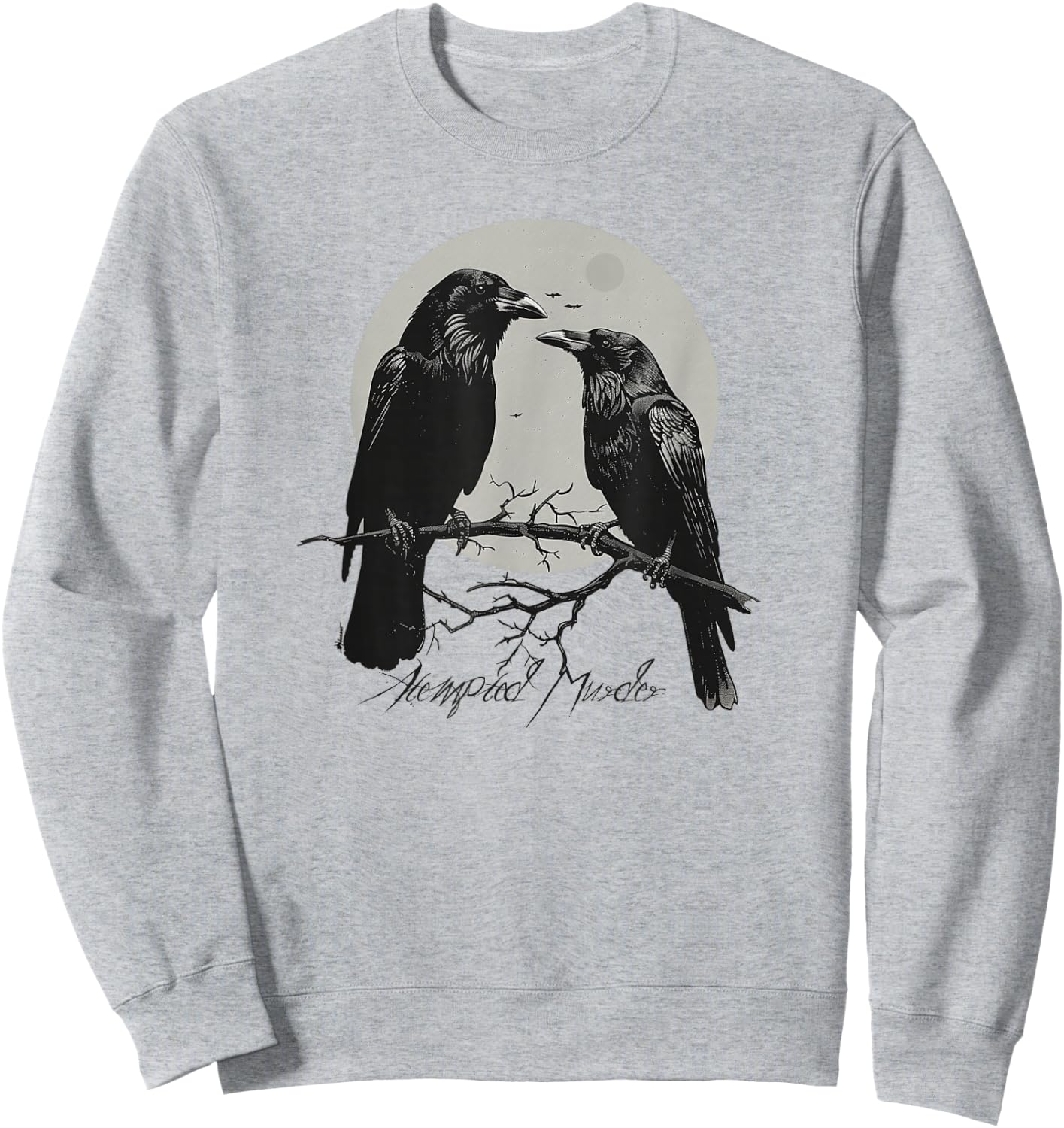 Funny Attempted Murder Crow Gift Bird Lovers Sweatshirt - Sweatshirt | Ash