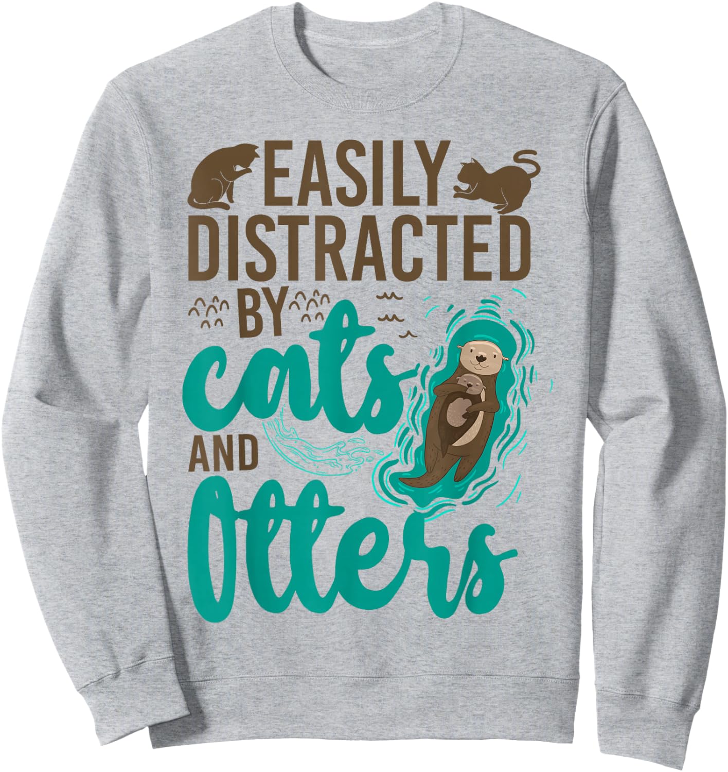 Otter Cat Easily Distracted By Cats And Otters Sweatshirt - Sweatshirt | Ash
