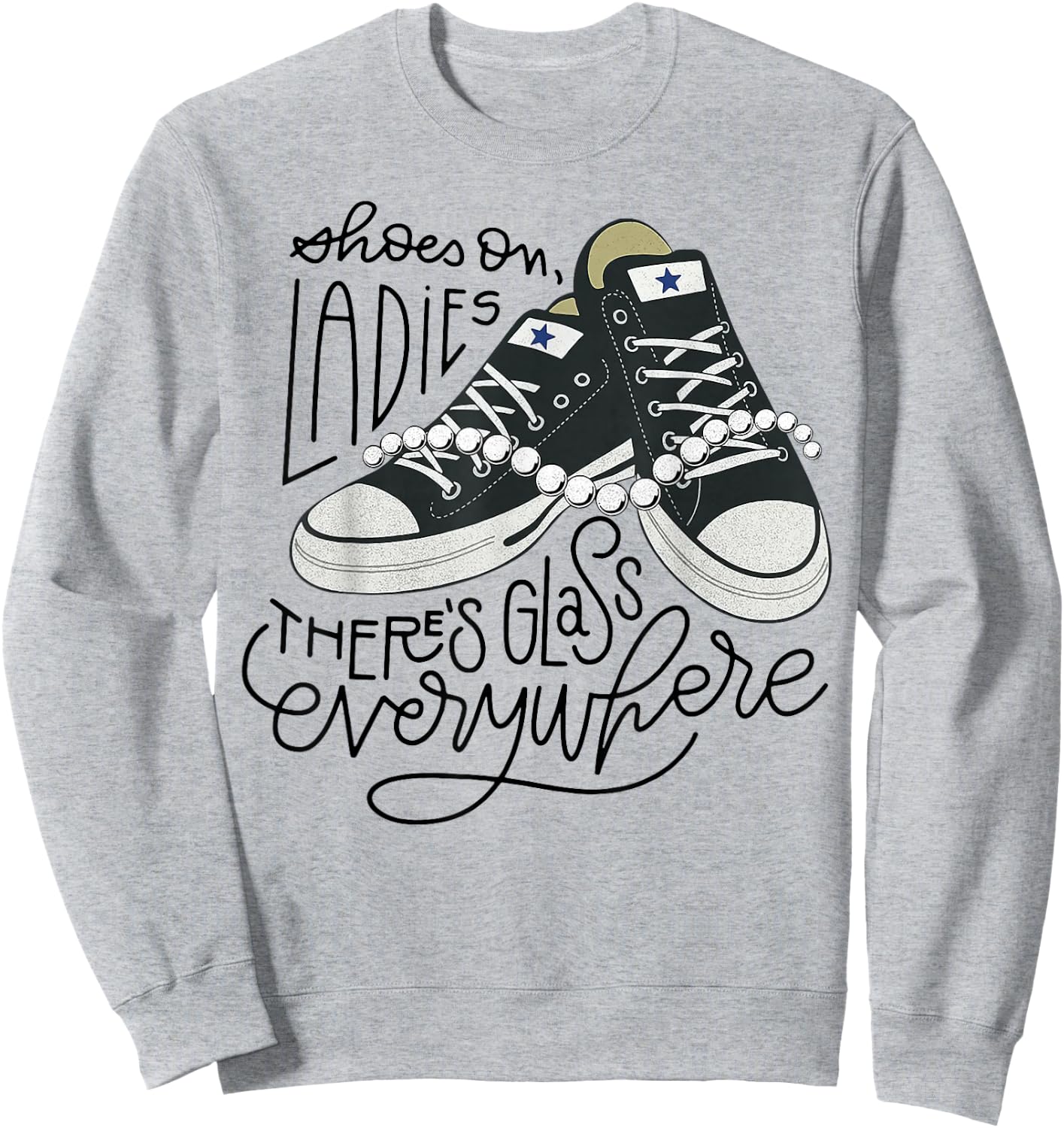 Shoes On Ladies There's Glass Everywhere Sweatshirt - Sweatshirt | Ash