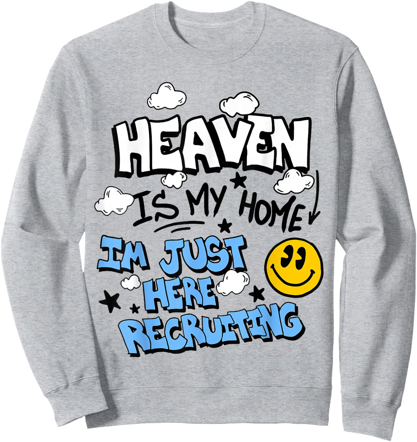 Heaven Is My Home I'm Just Here Recruiting Sweatshirt - Sweatshirt | Ash