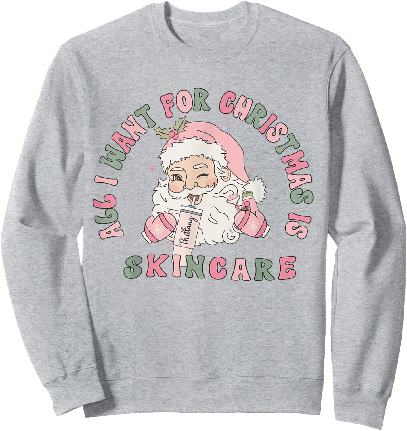 All I Need For Christmas Is Skincare Esthetician Dermatology Sweatshirt - Sweatshirt | Ash
