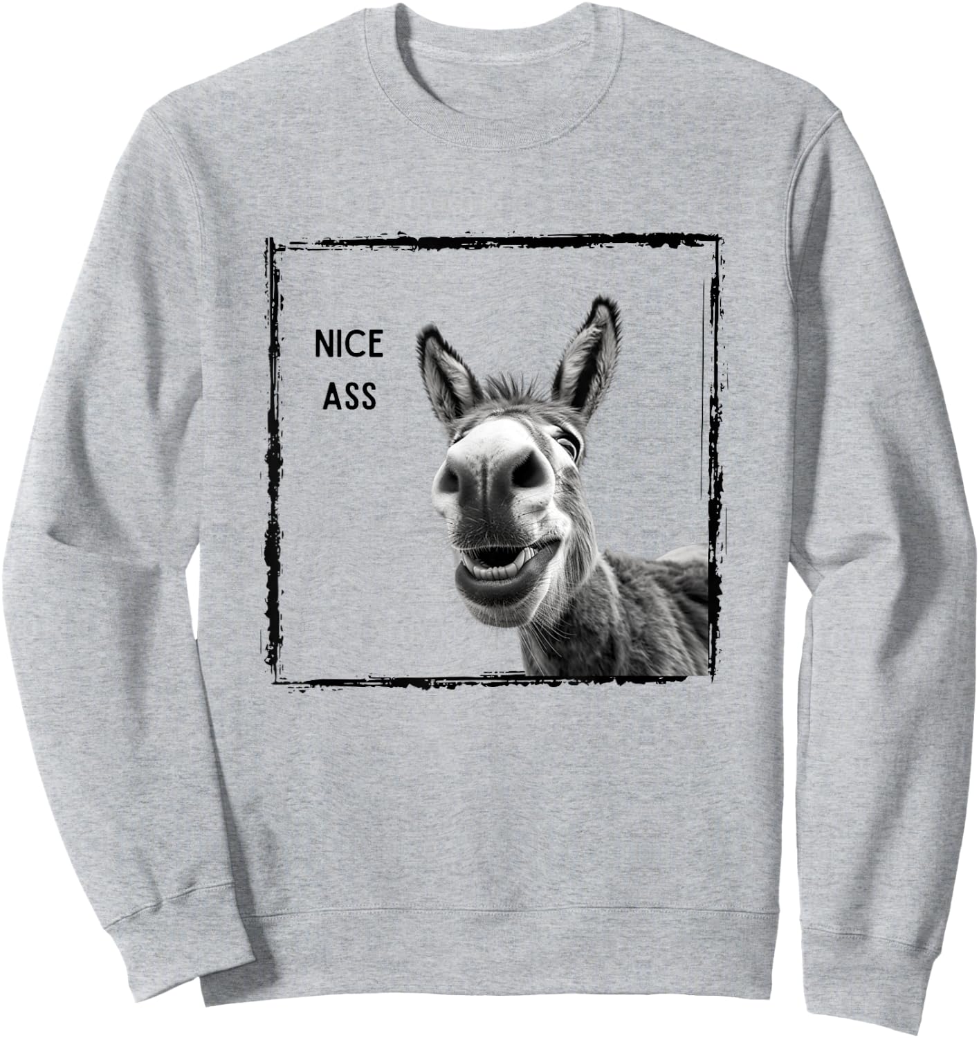 Funny Nice Ass Donkey Design Funny Saying Men Women Sweatshirt - Sweatshirt | Ash