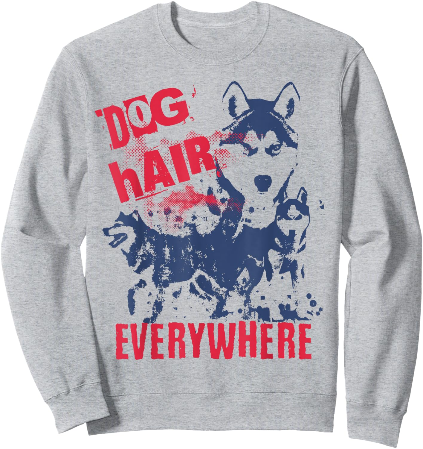 Dog Hair Everywhere Funny Siberian Husky Women Sweatshirt - Sweatshirt | Ash