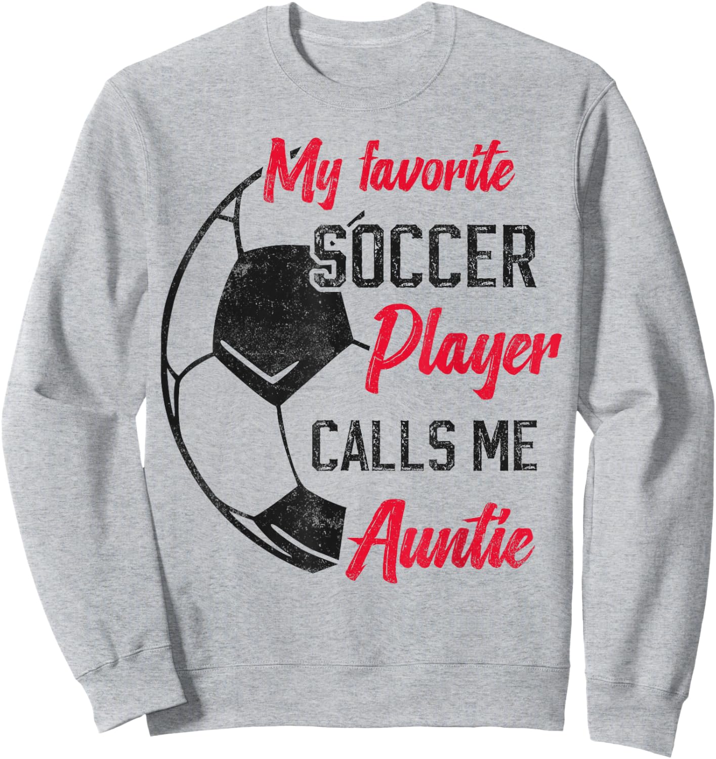 My Favorite Soccer Player Calls Me Auntie Soccer aunt Sweatshirt - Sweatshirt | Ash