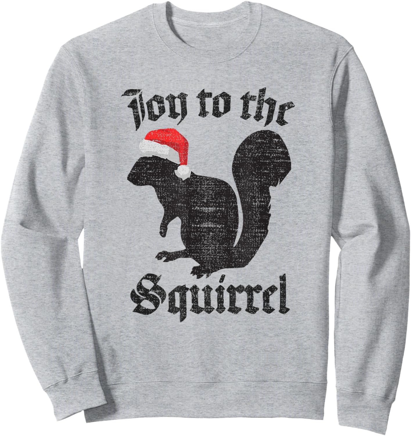 JOY TO THE SQUIRREL Christmas Santa Nature Lovers T Shirt Sweatshirt - Sweatshirt | Ash