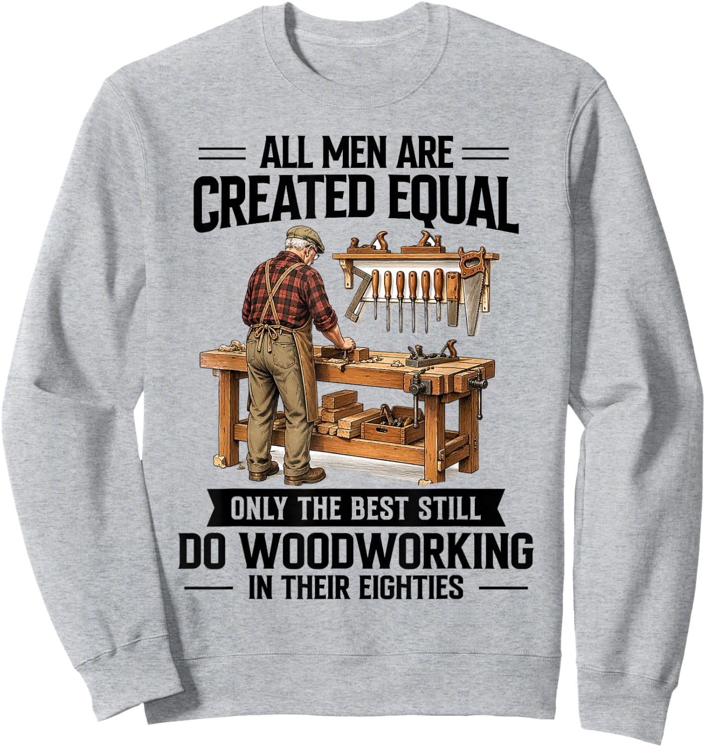 80th Birthday Woodworker Only The Best Still Do Woodworking Sweatshirt - Sweatshirt | Ash