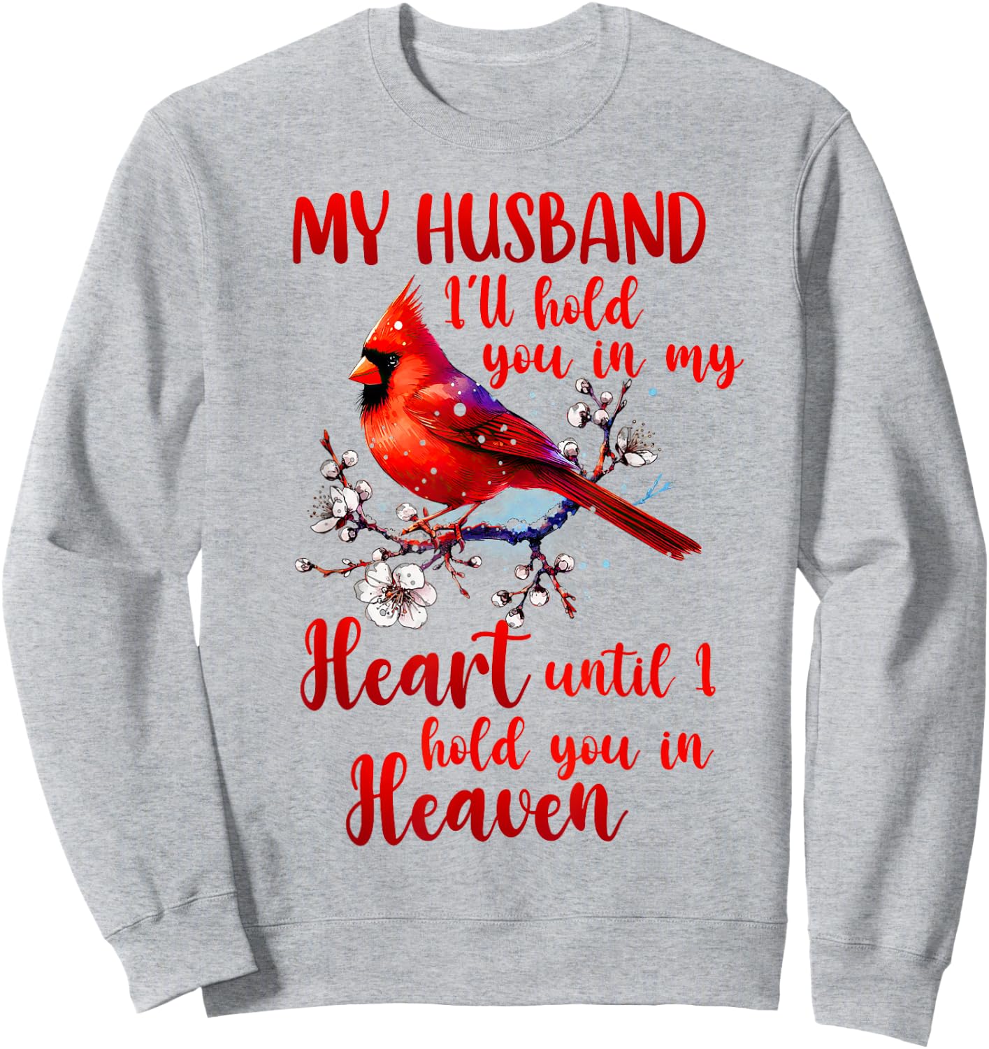 Husband Memorial Cardinal Husband I'll Hold You In My Heart Sweatshirt - Sweatshirt | Ash