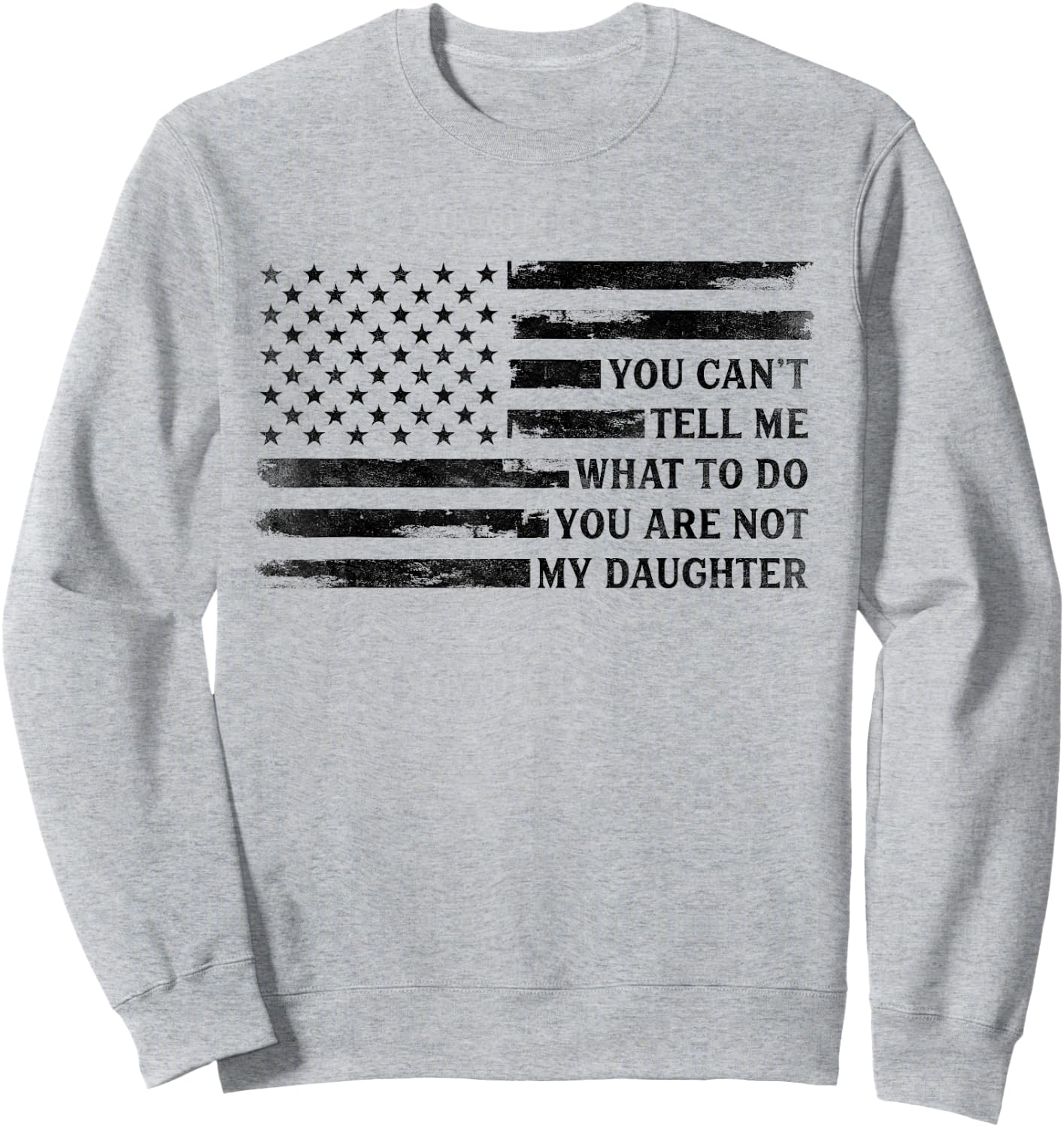 You Can't Tell Me What to Do Daughter Father's Day Black Dad Sweatshirt - Sweatshirt | Ash