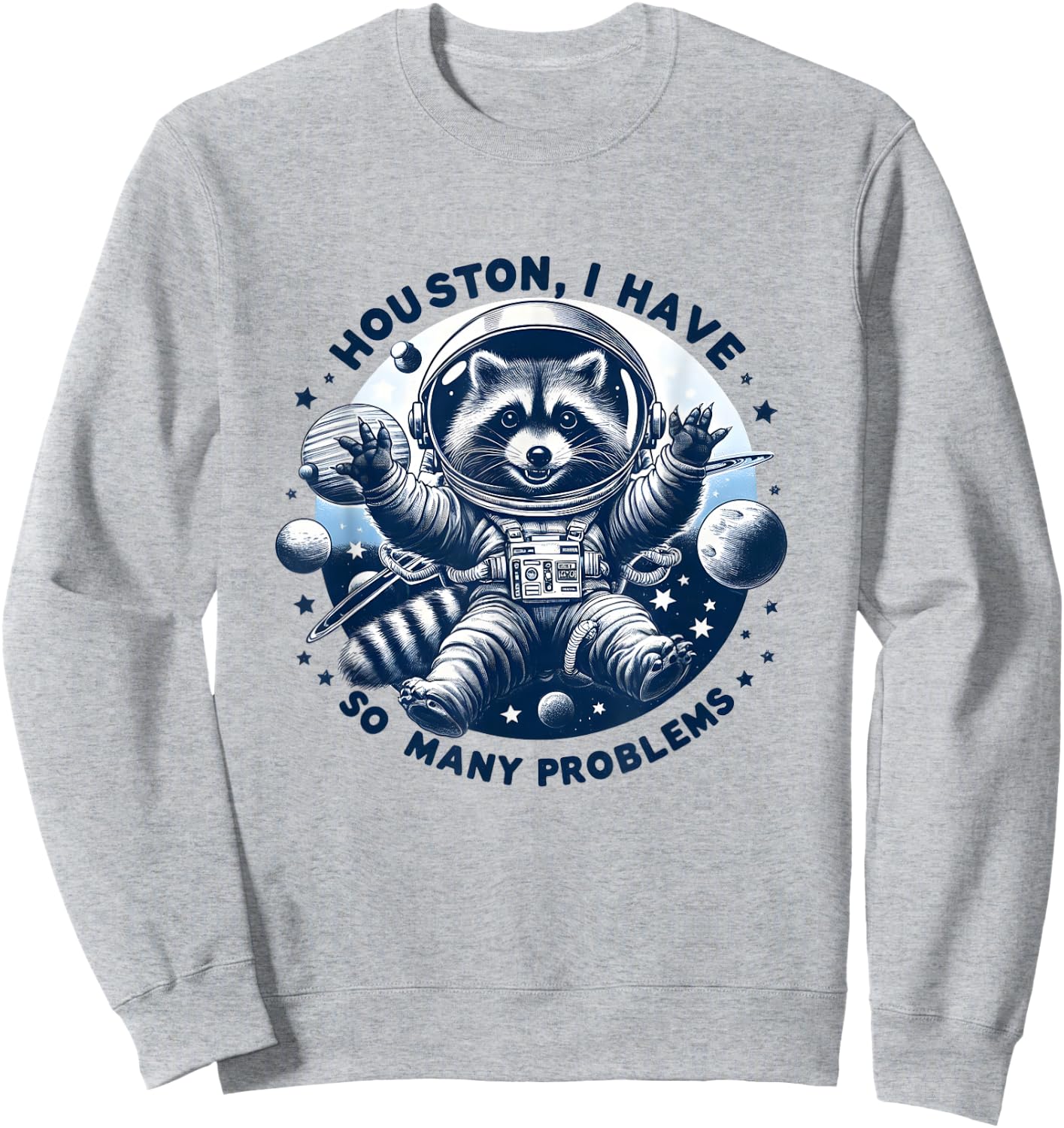 Houston, I have so many problems - Cute Raccoon Space Design , white, S Sweatshirt - Sweatshirt | Ash