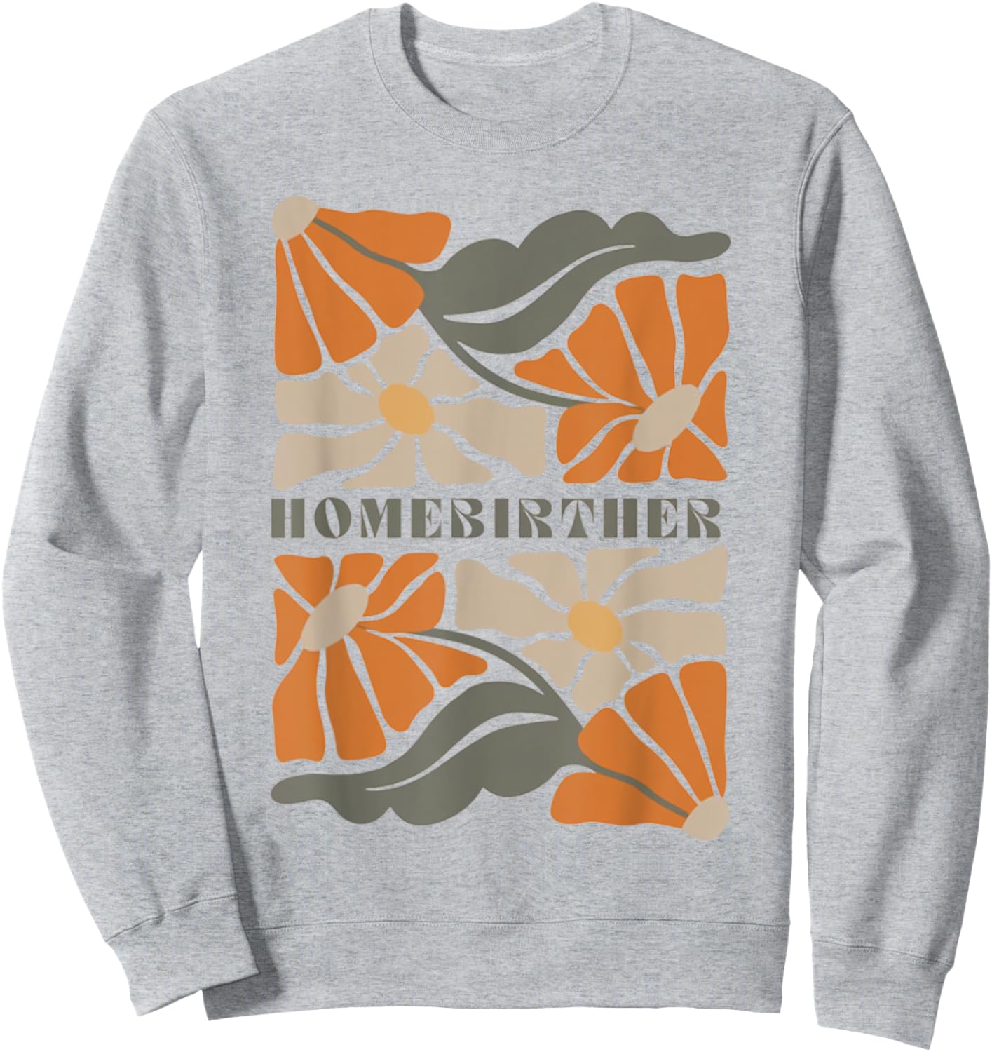 Retro Home Birth Boho Flowers Homebirther Mothers Day Sweatshirt - Sweatshirt | Ash