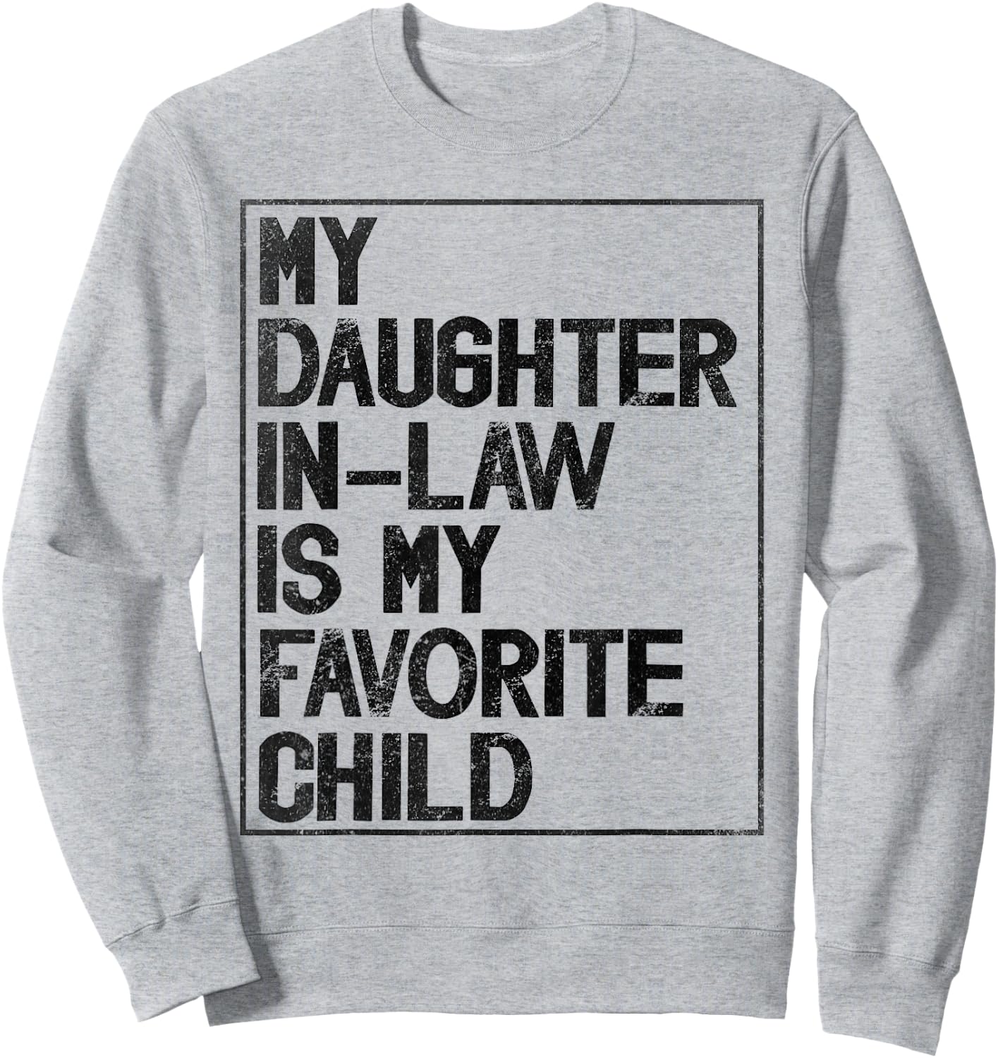 My Daughter in Law is My Favorite Child Retro Vintage Sweatshirt - Sweatshirt | Ash