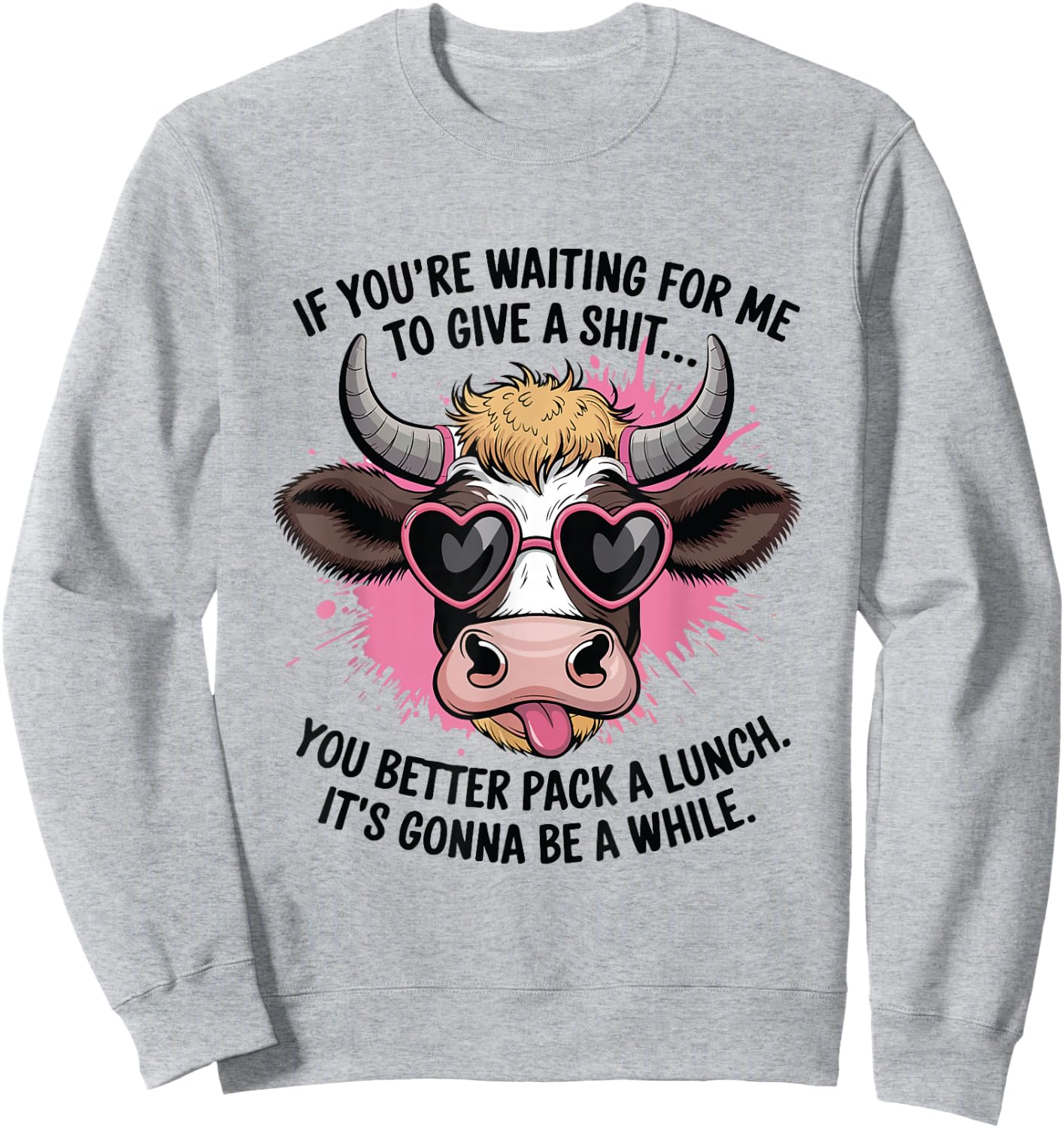 If You're Waiting For Me To Give A Shit Funny Cow Sweatshirt - Sweatshirt | Ash